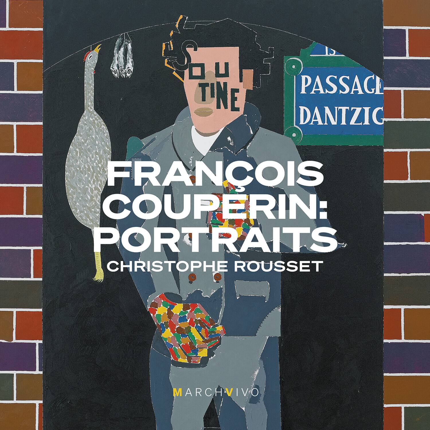 FRANÇOIS COUPERIN: PORTRAITS  
CHRISTOPHE ROUSSET  

MARCHVIVO  

PASSAGE DANTZIG