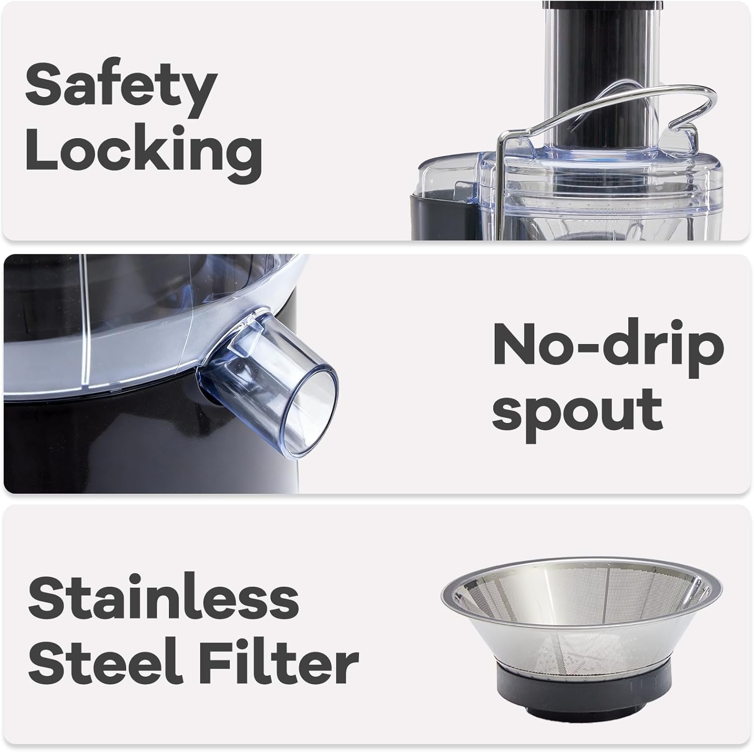 Safety Locking  
No-drip spout  
Stainless Steel Filter