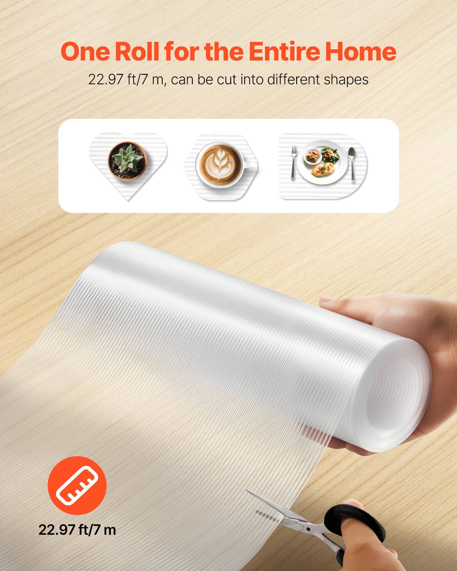 One Roll for the Entire Home  
22.97 ft/7 m, can be cut into different shapes