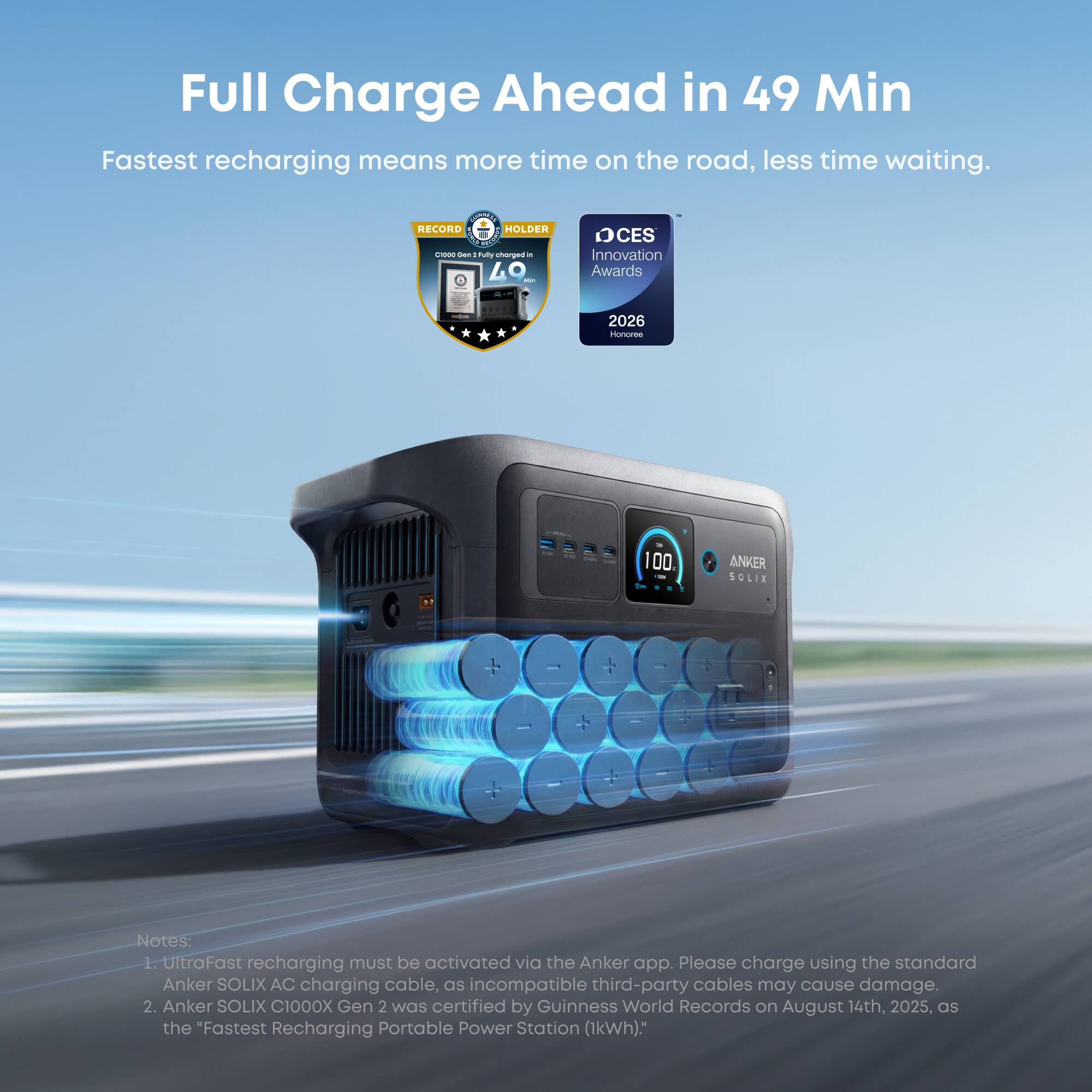 Full Charge Ahead in 49 Min

Fastest recharging means more time on the road, less time waiting.

RECORD HOLDER - 1000 Wh Charged in 49 Min

CES Innovation Awards - 2026 Honoree

ANKER SOLIX

Notes:
1. UltraFast recharging must be activated via the Anker app. Please charge using the standard Anker SOLIX AC charging cable, as incompatible third-party cables may cause damage.
2. Anker SOLIX C1000X Gen 2 was certified by Guinness World Records on August 14th, 2025, as the "Fastest Recharging Portable Power Station (1kWh)."