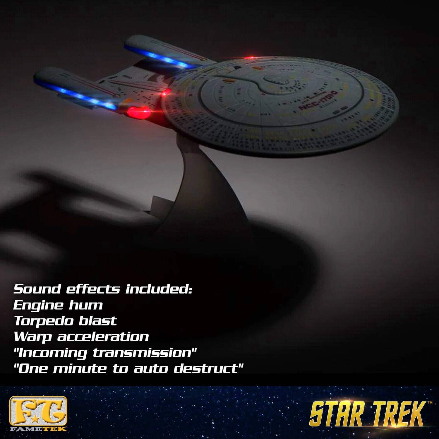 NCC-1701

Sound effects included:
- Engine hum
- Torpedo blast
- Warp acceleration
- "Incoming transmission"
- "One minute to auto destruct"

FG FAMETEK

STAR TREK