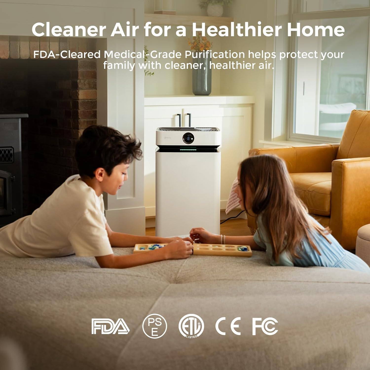 Cleaner Air for a Healthier Home  
FDA-Cleared Medical-Grade Purification helps protect your family with cleaner, healthier air.  

FDA PS E ETL LISTED CE FC