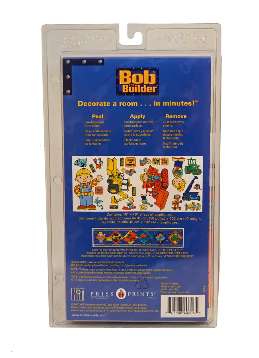 **Bob the Builder**

Decorate a room in minutes!

**Peel**  
Carefully peel from sheet.  
Desprendalas de la hoja con cuidado.  
Peler délicatement de feuille.

**Apply**  
Position and smooth onto surface.  
Colquelas aliselas sobre superficie.  
Placer sur surface lisser.

**Remove**  
Just peel away slowly.  
Sólo tiene que desprenderlas lentamente.  
Il suffit de peler lentement.

Contains 18" x 40" sheet of appliques.  
Contiene hoja de aplicaciones de 46 cm (18 pulg.) x 102 cm (40 pulg.).  
Ci-jointe, feuille 46 cm x 102 cm d'appliques.

Look coordinating Priss Prints Border Stick-Ups SOLD SEPARATELY  
Busque Border Stick-Ups Priss Prints juego. VENDIDOS POR SEPARADO  
Recherchez Stick-Ups des bordures coordonnées Priss Prints. VENDUS SPARMENT.

PLEASE NOTE: Works best on smooth surfaces. Test before applying to wallpaper, paneled, or highly textured walls.