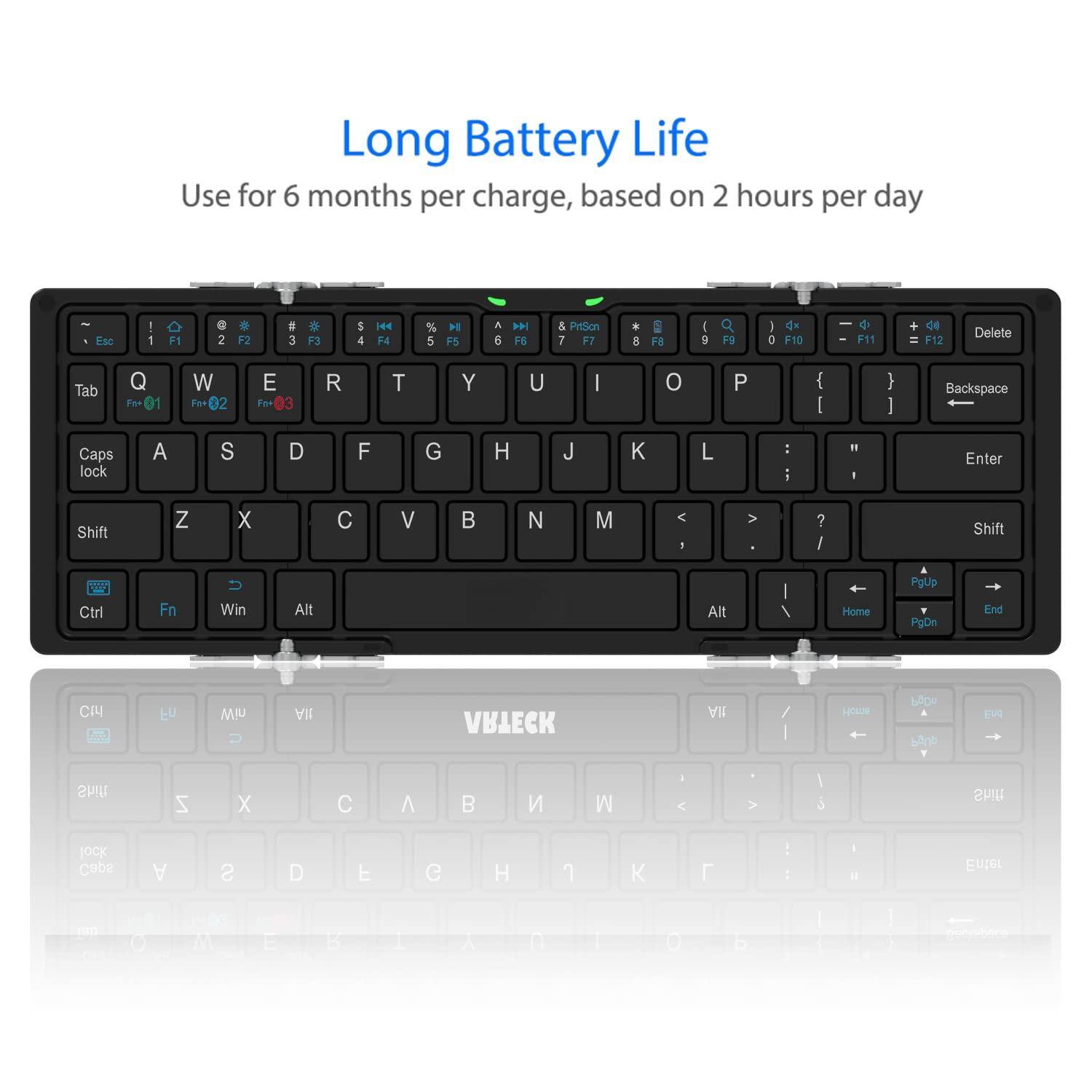 Long Battery Life  
Use for 6 months per charge, based on 2 hours per day