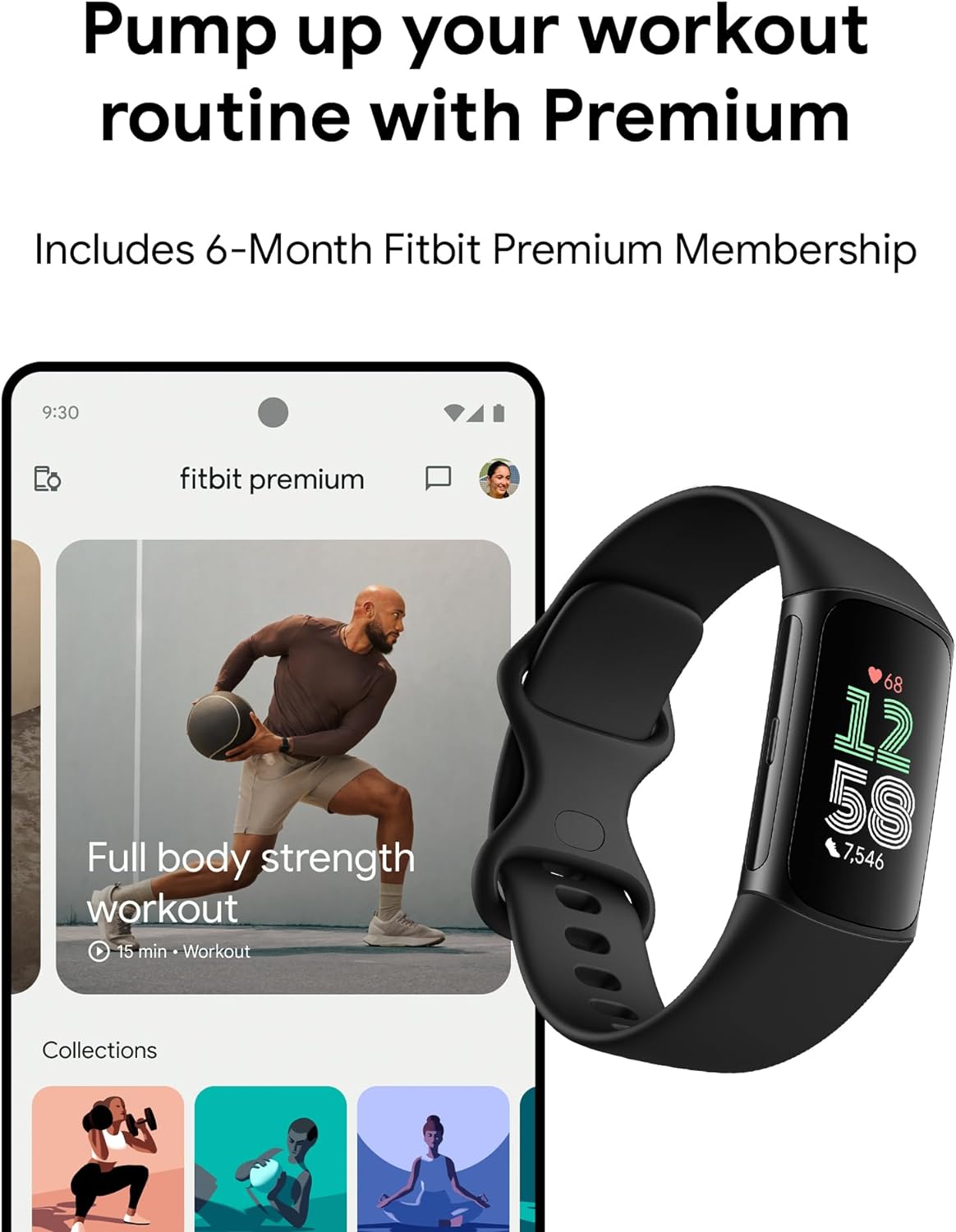 Pump up your workout routine with Premium  
Includes 6-Month Fitbit Premium Membership  

9:30  
fitbit premium  

Full body strength workout  
15 min - Workout  

Collections  
68 12 58 7,546