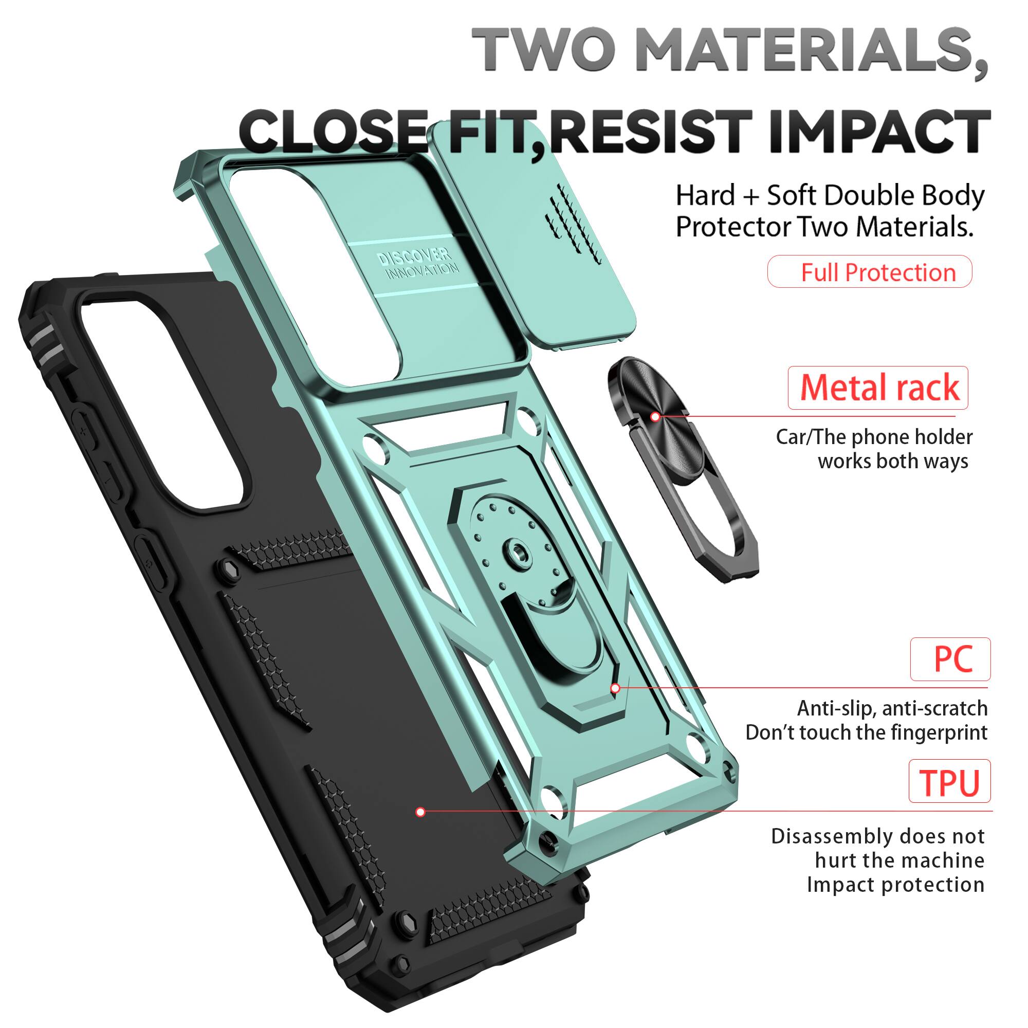 TWO MATERIALS, CLOSE FIT, RESIST IMPACT

Hard + Soft Double Body Protector Two Materials.

DISCOVER INNOVATION

Full Protection

Metal rack
Car/The phone holder works both ways

PC
Anti-slip, anti-scratch
Don't touch the fingerprint

TPU
Disassembly does not hurt the machine
Impact protection