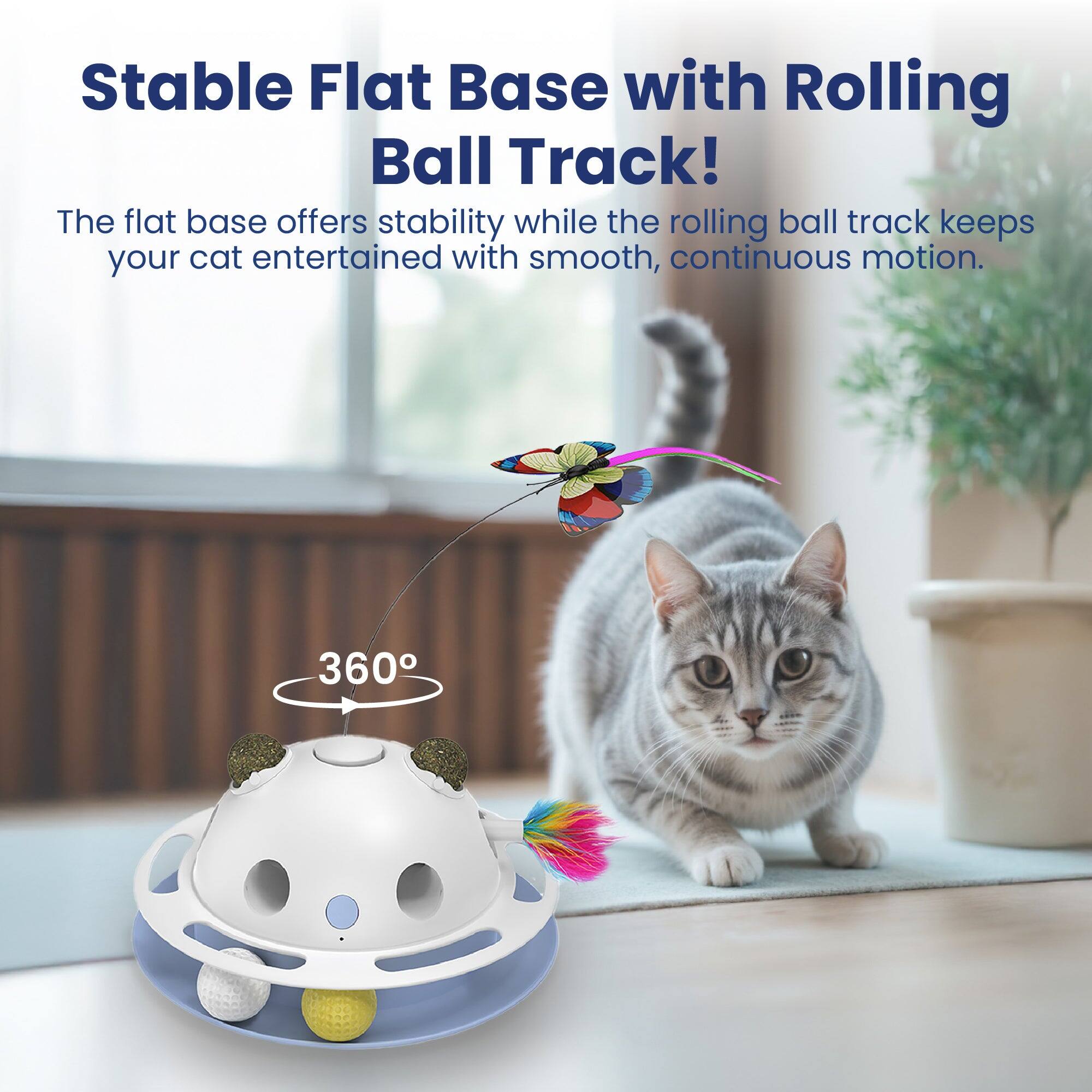 Stable Flat Base with Rolling Ball Track!  
The flat base offers stability while the rolling ball track keeps your cat entertained with smooth, continuous motion.  
360°