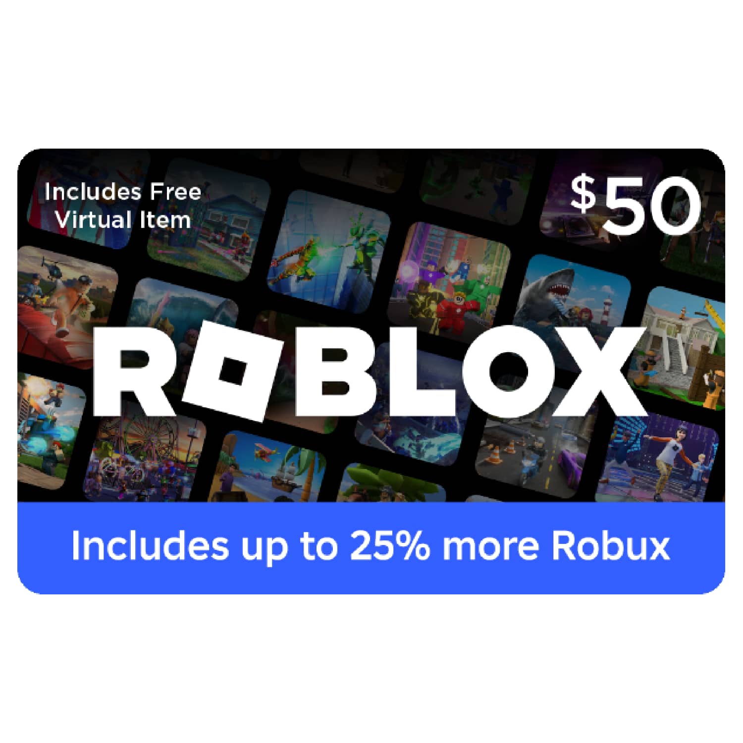 Includes Free $50 Virtual Item ROBLOX Includes up to 25% more Robux