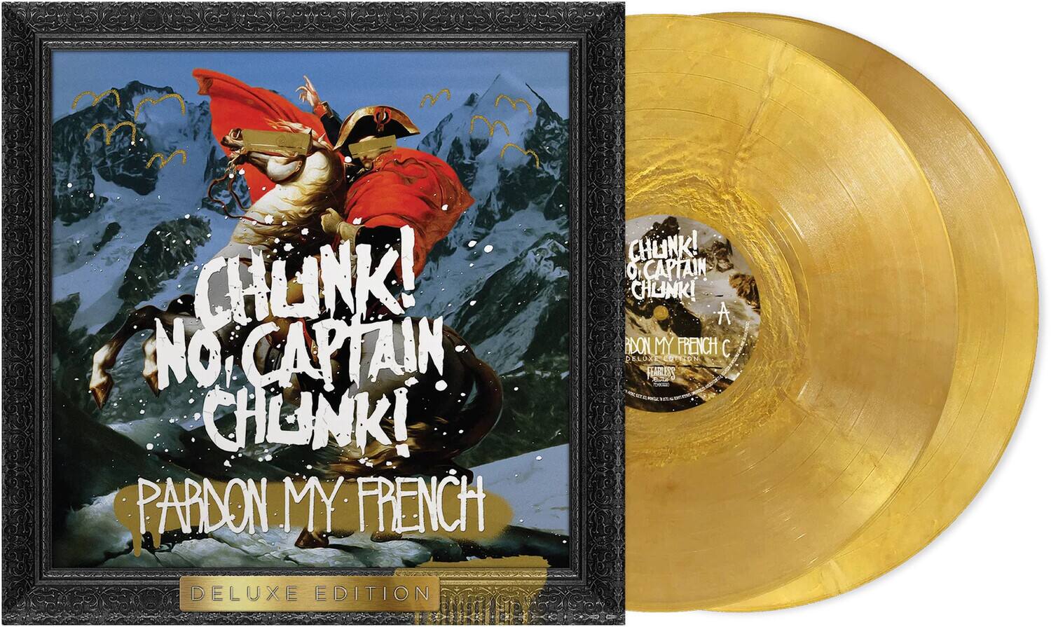 CHUNK!  
NO CAPTAIN CHUNK!  
PARDON MY FRENCH  

DELUXE EDITION  

CHUNK!  
CAPTAIN CHUNK!  
CHUNK!  

PARDON MY FRENCH  

DELUXE EDITION