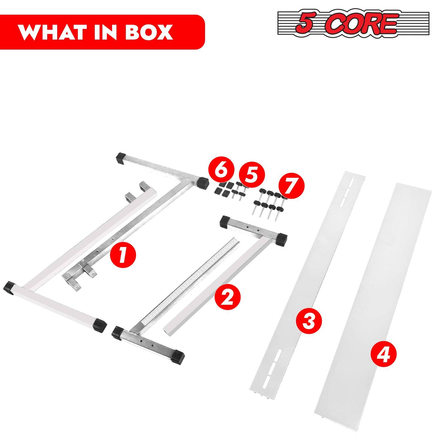 WHAT IN BOX

5 CORE

1. Frame
2. Side Rails
3. Side Rails
4. Side Rails
5. Screws
6. Screws
7. Screws