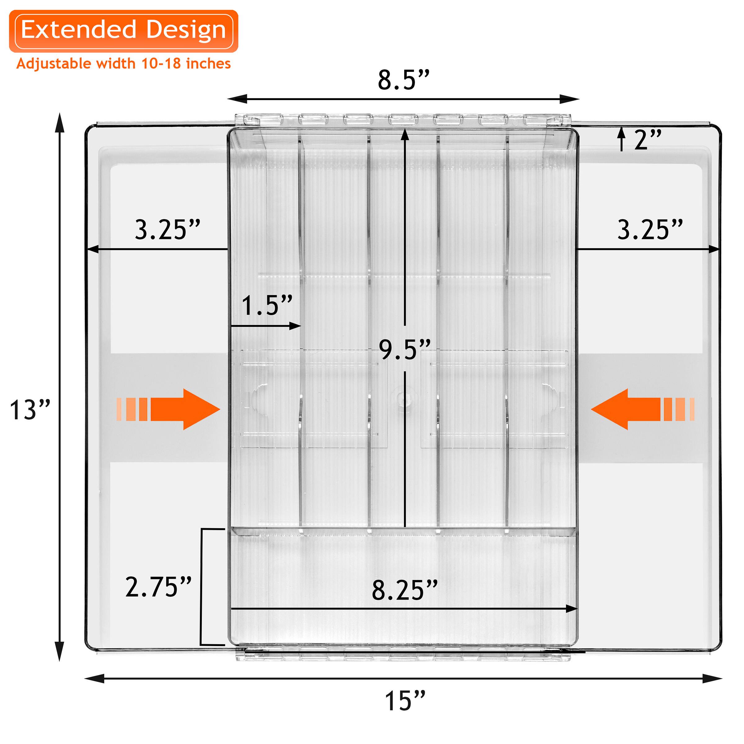 Extended Design  
Adjustable width 10-18 inches  

- 8.5"  
- 2"  
- 3.25"  
- 3.25"  
- 1.5"  
- 9.5"  
- 13"  
- 2.75"  
- 8.25"  
- 15"