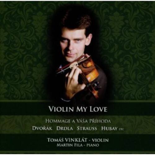 VIOLIN MY LOVE  
HOMMAGE A VÁŠA PRHODA  
DVORÁK DRDLA STRAUSS HUBAY etc.  

TOMÁŠ VINKLÁT - VIOLIN  
MARTIN FILA - PIANO