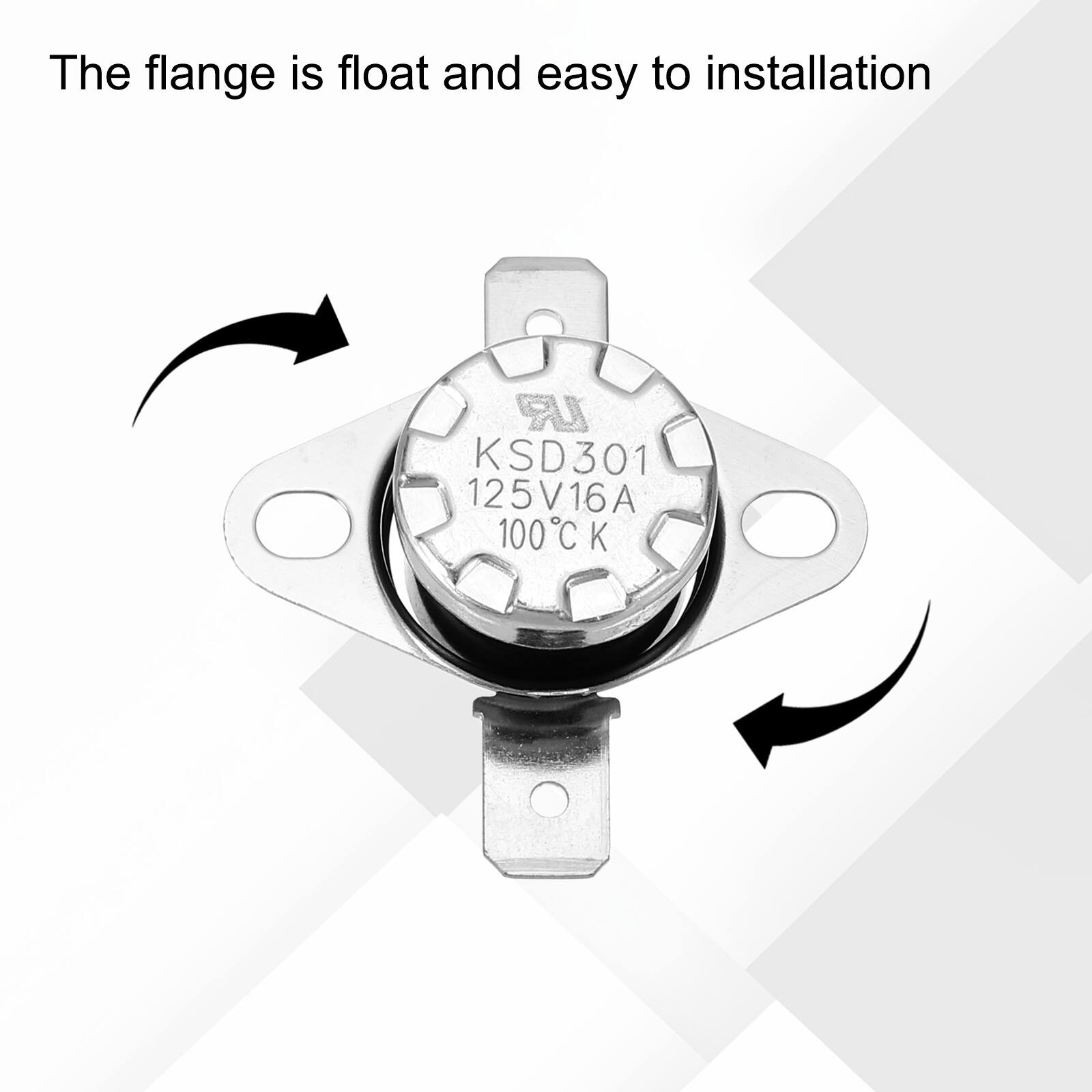 The flange is float and easy to installation  
UR KSD301 125V16A 100°C C K