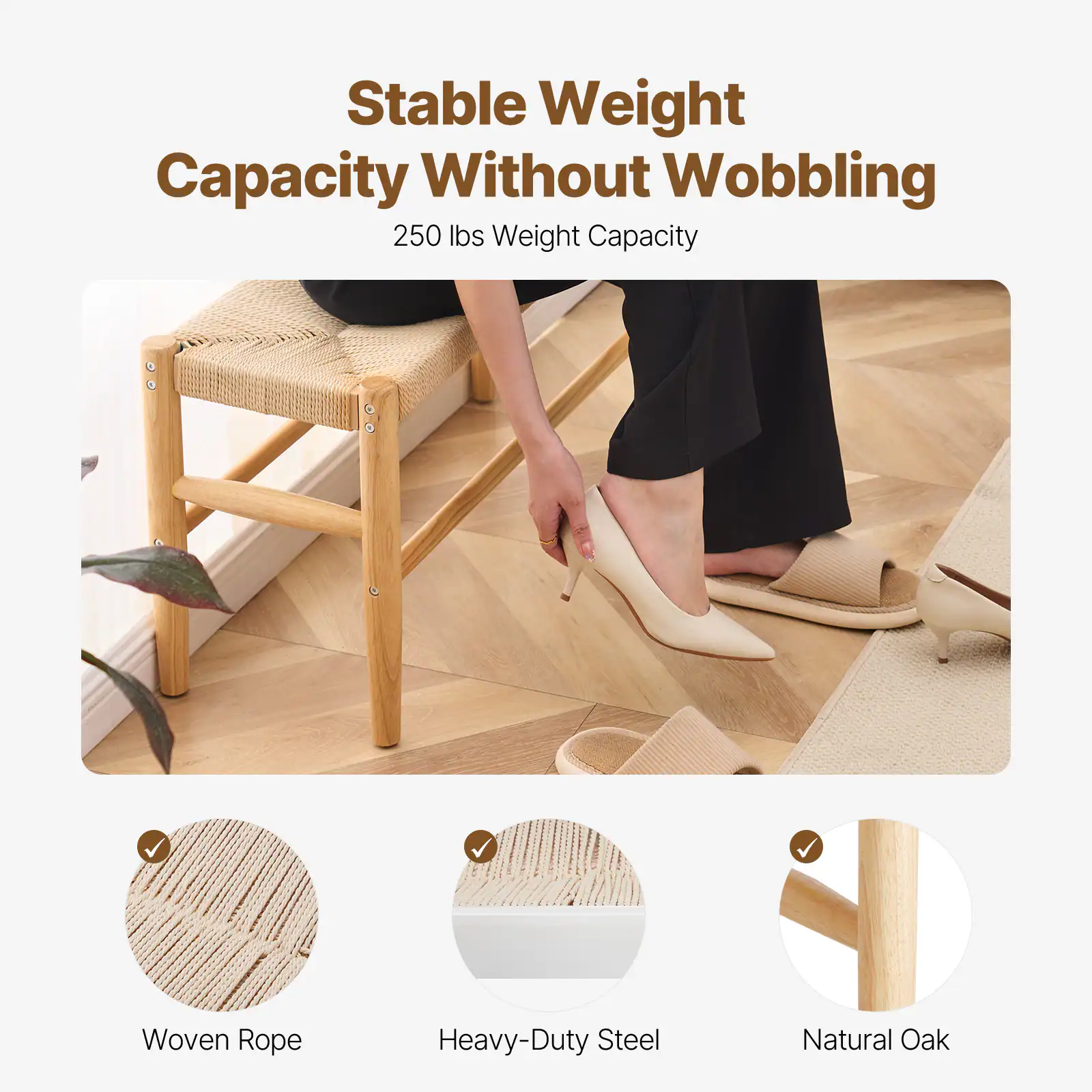 Stable Weight Capacity Without Wobbling

250 lbs Weight Capacity

Woven Rope  
Heavy-Duty Steel  
Natural Oak