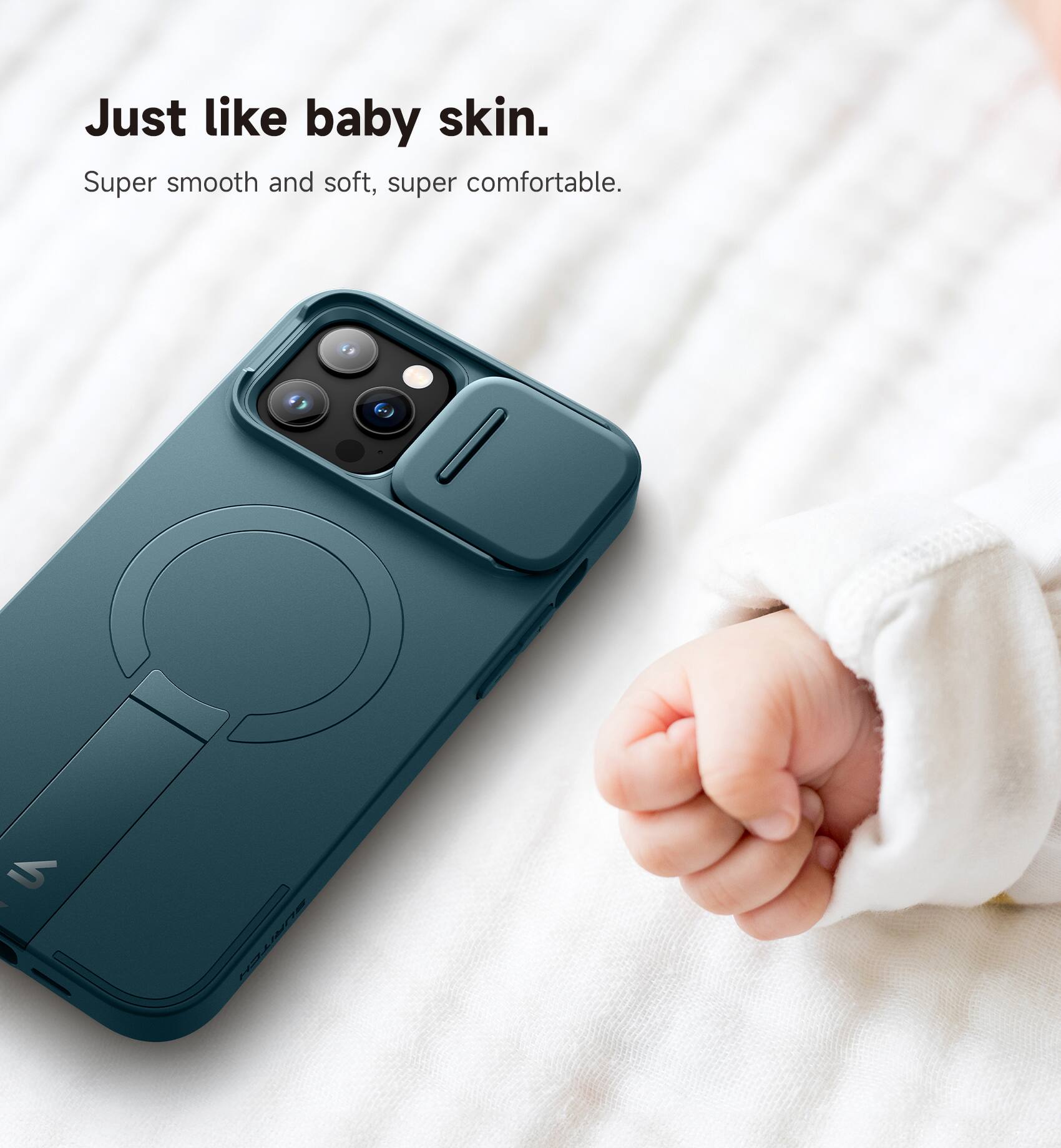 Just like baby skin.  
Super smooth and soft, super comfortable.
