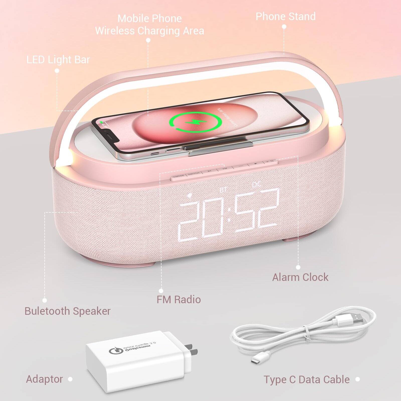 Mobile Phone Wireless Charging Area  
LED Light Bar  
Phone Stand  
Alarm Clock  
Buletooth Speaker  
FM Radio  
Adaptor  
Type C Data Cable