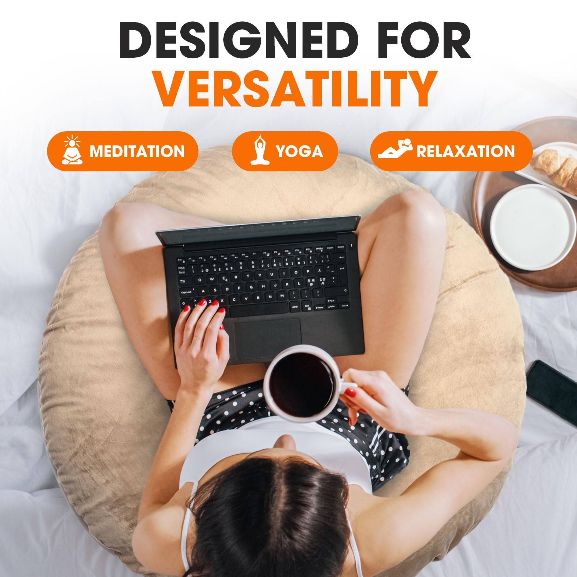 DESIGNED FOR VERSATILITY

MEDITATION
YOGA
RELAXATION