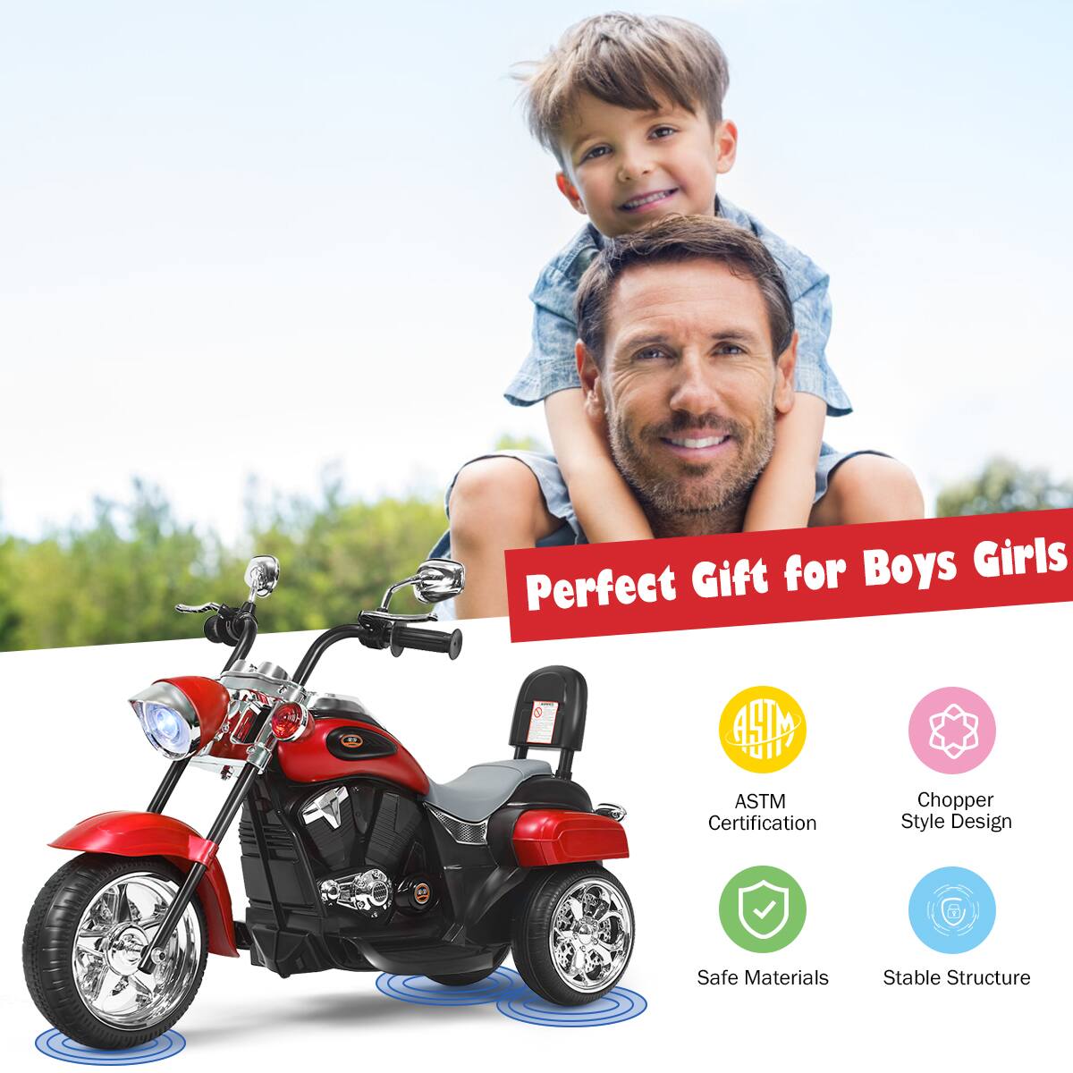 Perfect Gift for Boys Girls  
ASTM Certification  
Chopper Style Design  
Safe Materials  
Stable Structure