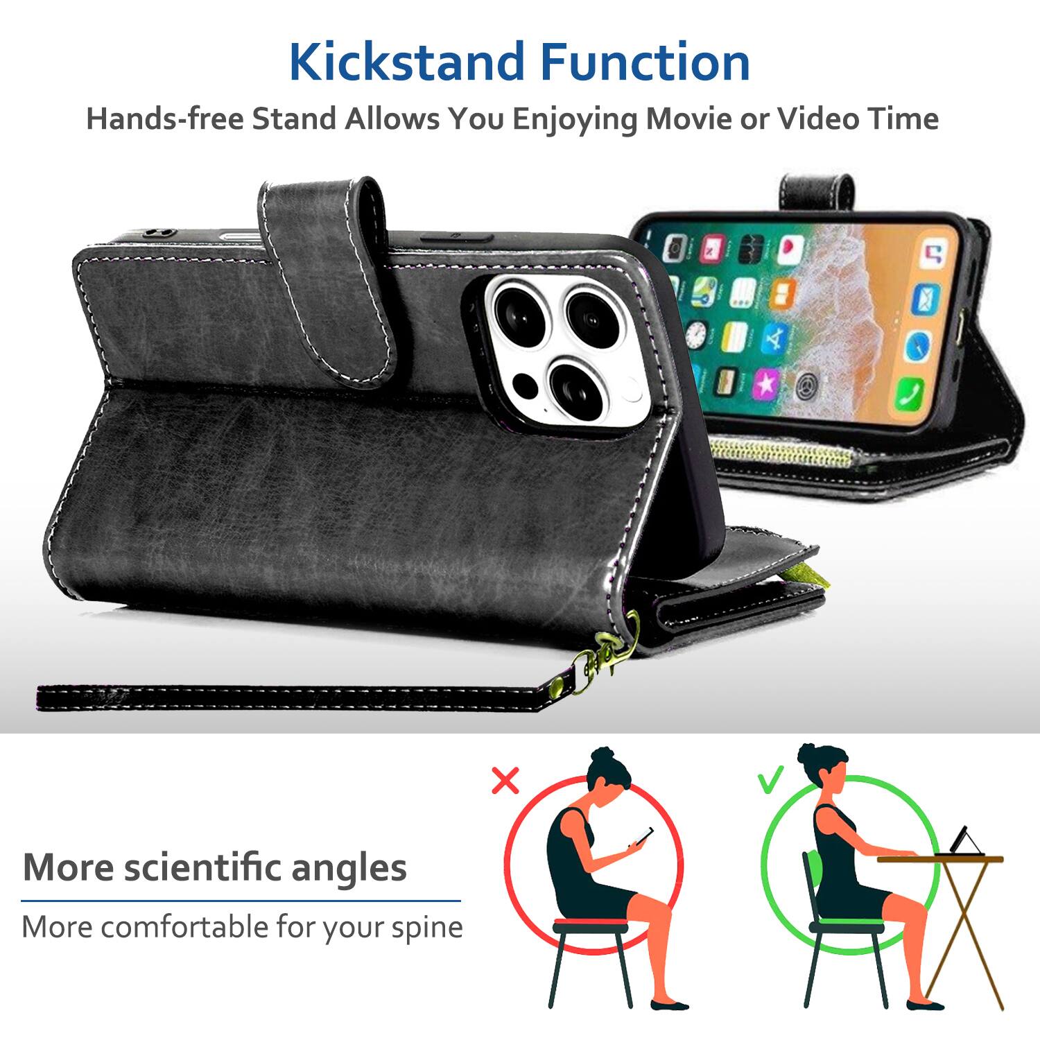 Kickstand Function  
Hands-free Stand Allows You Enjoying Movie or Video Time  

More scientific angles  
More comfortable for your spine