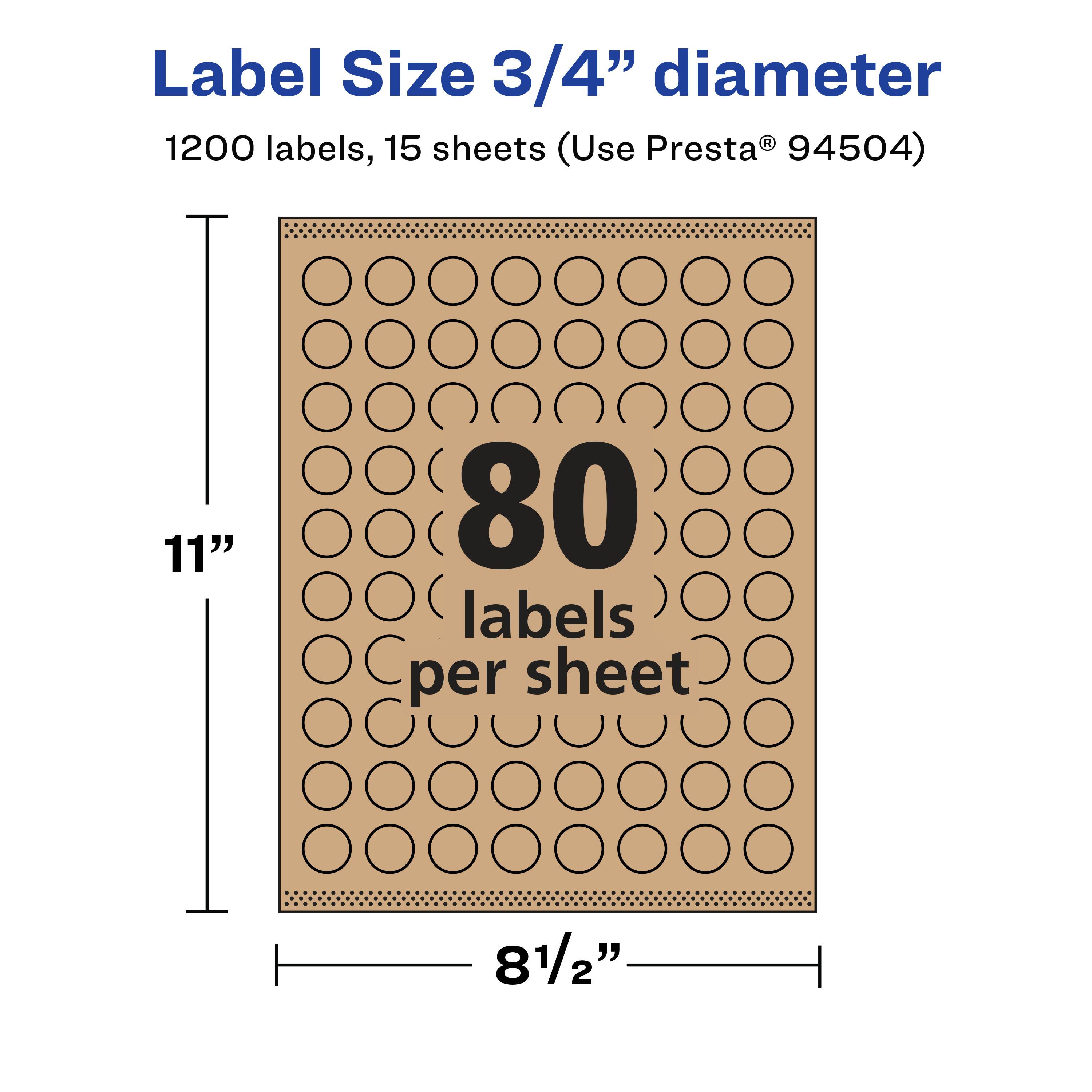 Label Size 3/4" diameter  
1200 labels, 15 sheets (Use Presta® 94504)  
11" x 81/2"  
80 labels per sheet