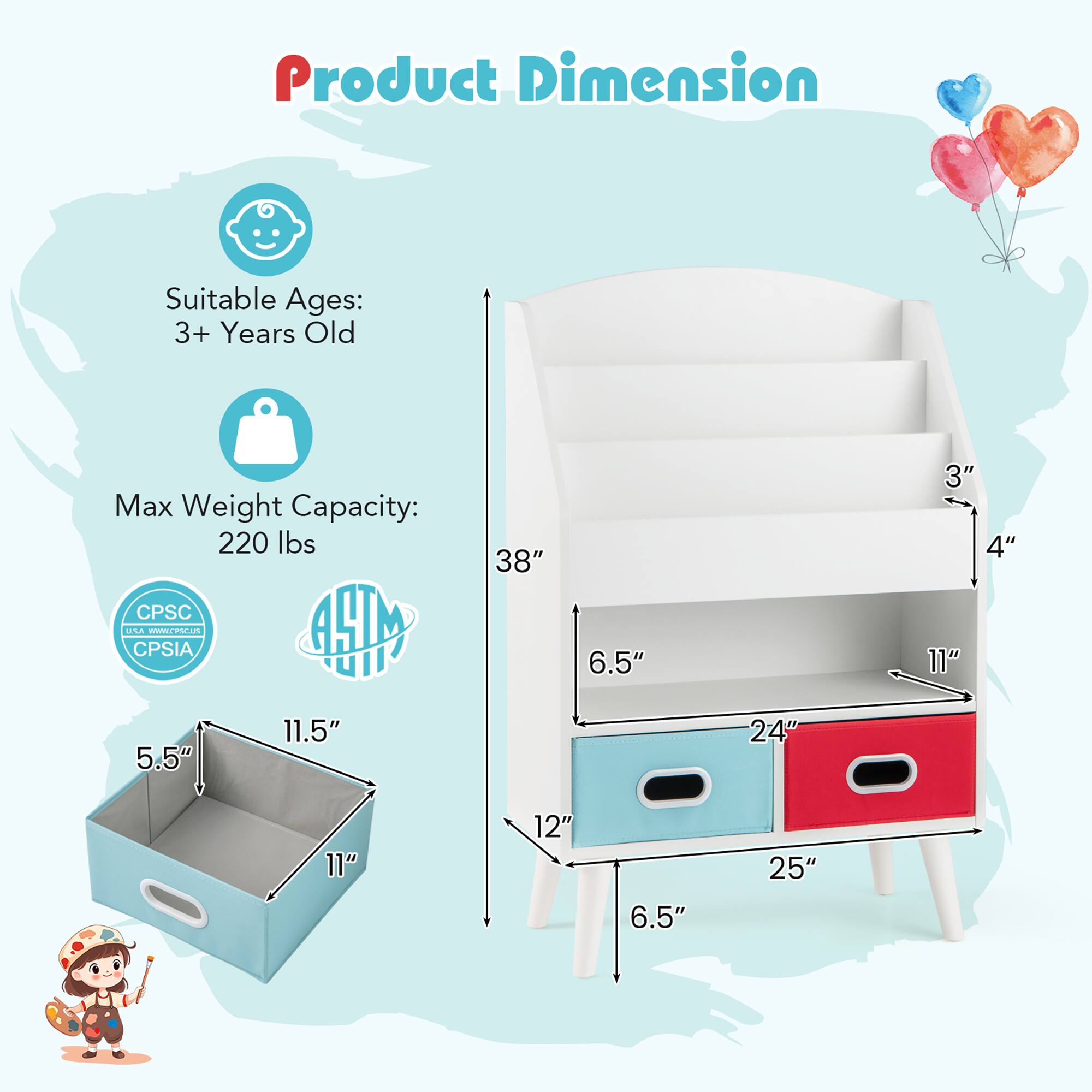 Product Dimension

Suitable Ages: 3+ Years Old

Max Weight Capacity: 220 lbs

CPSC TSA CPSIA

38" x 6.5" x 3" x 4" x 11" x 5.5" x 11.5" x 24" x 11" x 12" x 6.5" x 25"