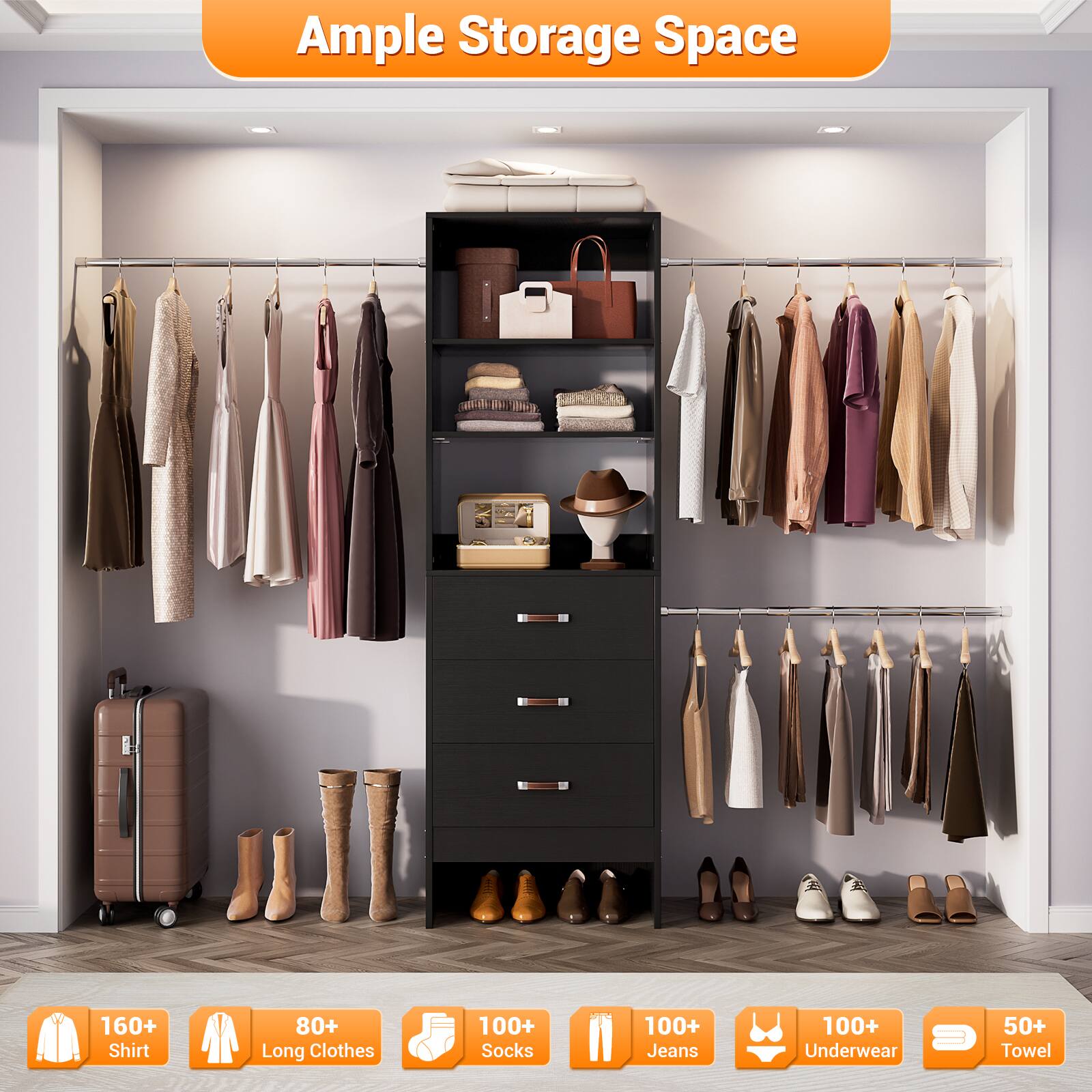 Ample Storage Space  
160+ Shirt  
80+ Long Clothes  
100+ Socks  
100+ Jeans  
100+ Underwear  
50+ Towel