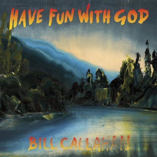 Bill Callahan - Have Fun with God   - COMPACT DISCS [CD] price history on PriceWatchPro