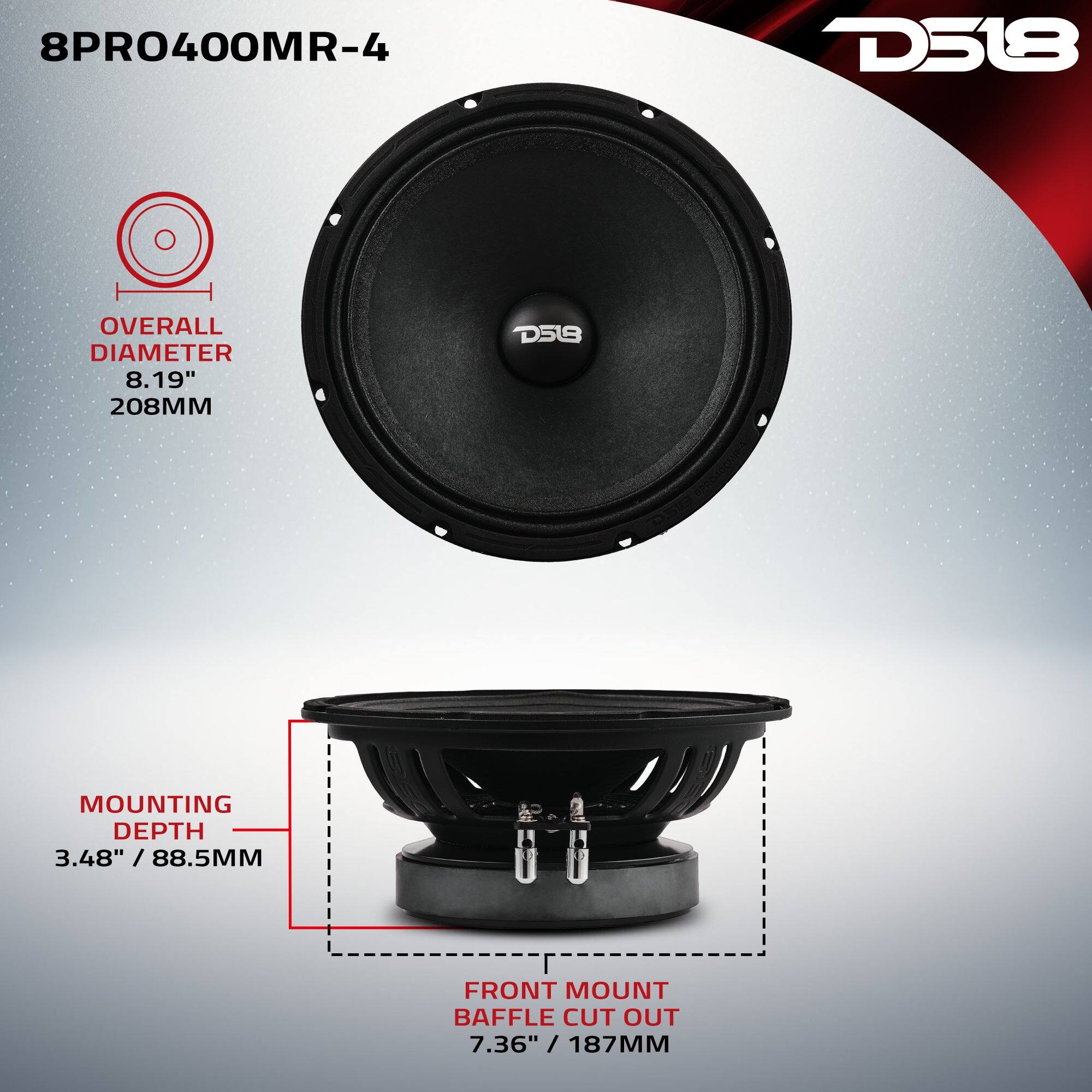 8PRO400MR-4  
D518  
OVERALL DIAMETER 8.19" / 208MM  
MOUNTING DEPTH 3.48" / 88.5MM  
FRONT MOUNT BAFFLE CUT OUT 7.36" / 187MM