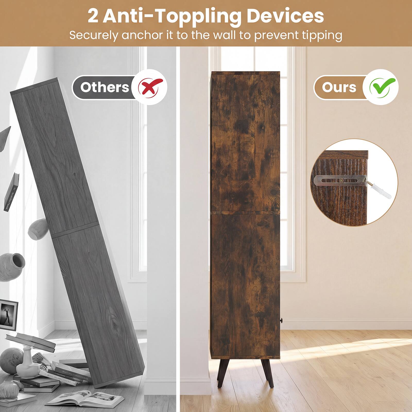 2 Anti-Topping Devices  
Securely anchor it to the wall to prevent tipping  

Others ❌  
Ours ✅