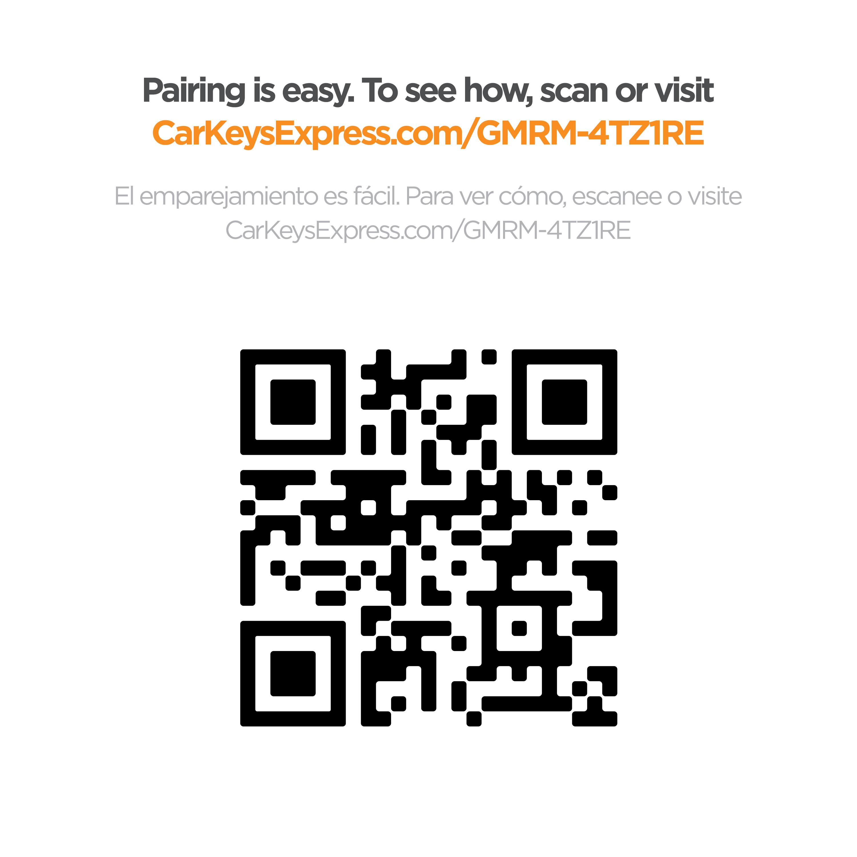 Pairing is easy. To see how, scan or visit CarKeysExpress.com/GMRM-4TZ1RE

El emparejamiento es fácil. Para ver cómo, escanee o visite CarKeysExpress.com/GMRM-4TZ1RE