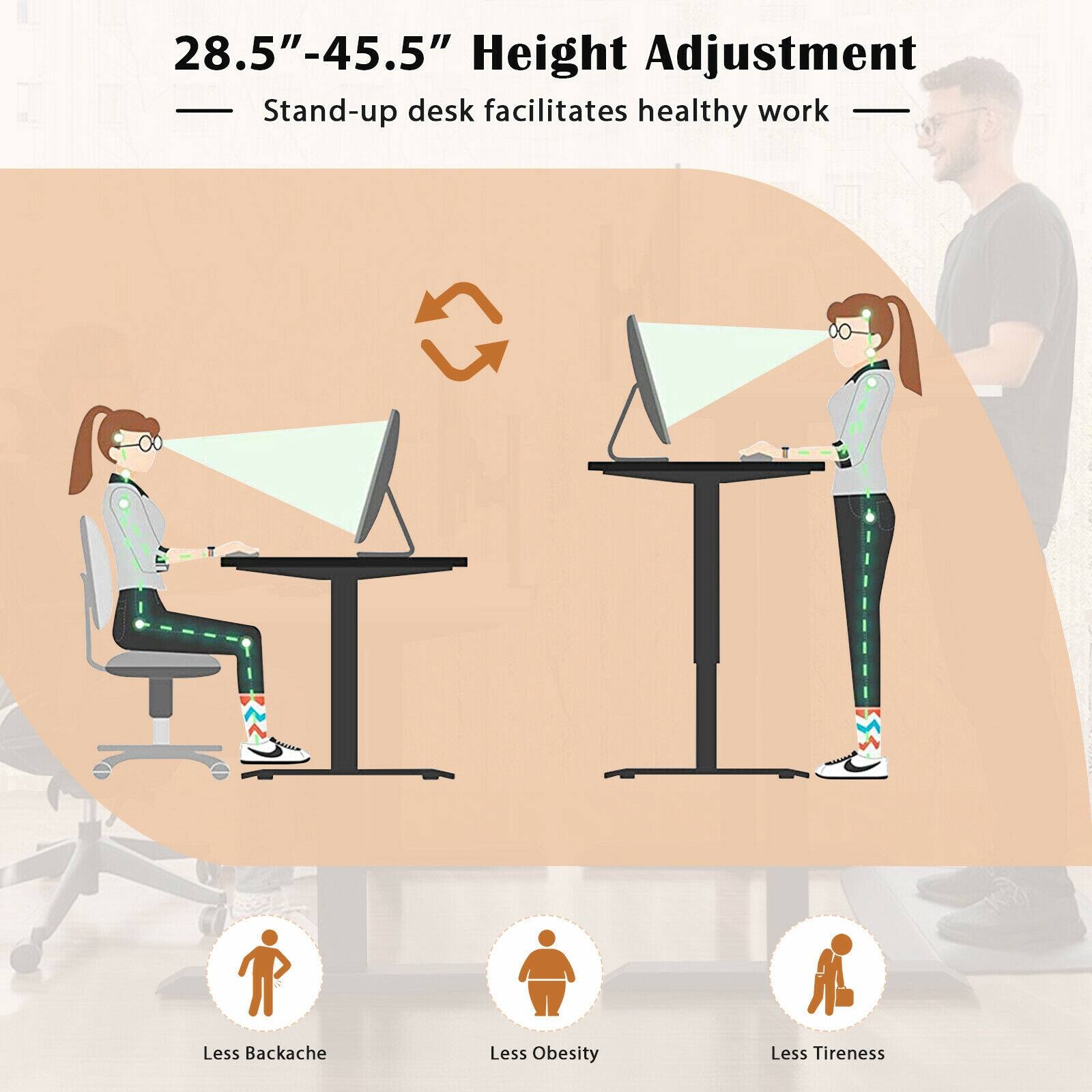 28.5"-45.5" Height Adjustment  
Stand-up desk facilitates healthy work  

- Less Backache  
- Less Obesity  
- Less Tiredness