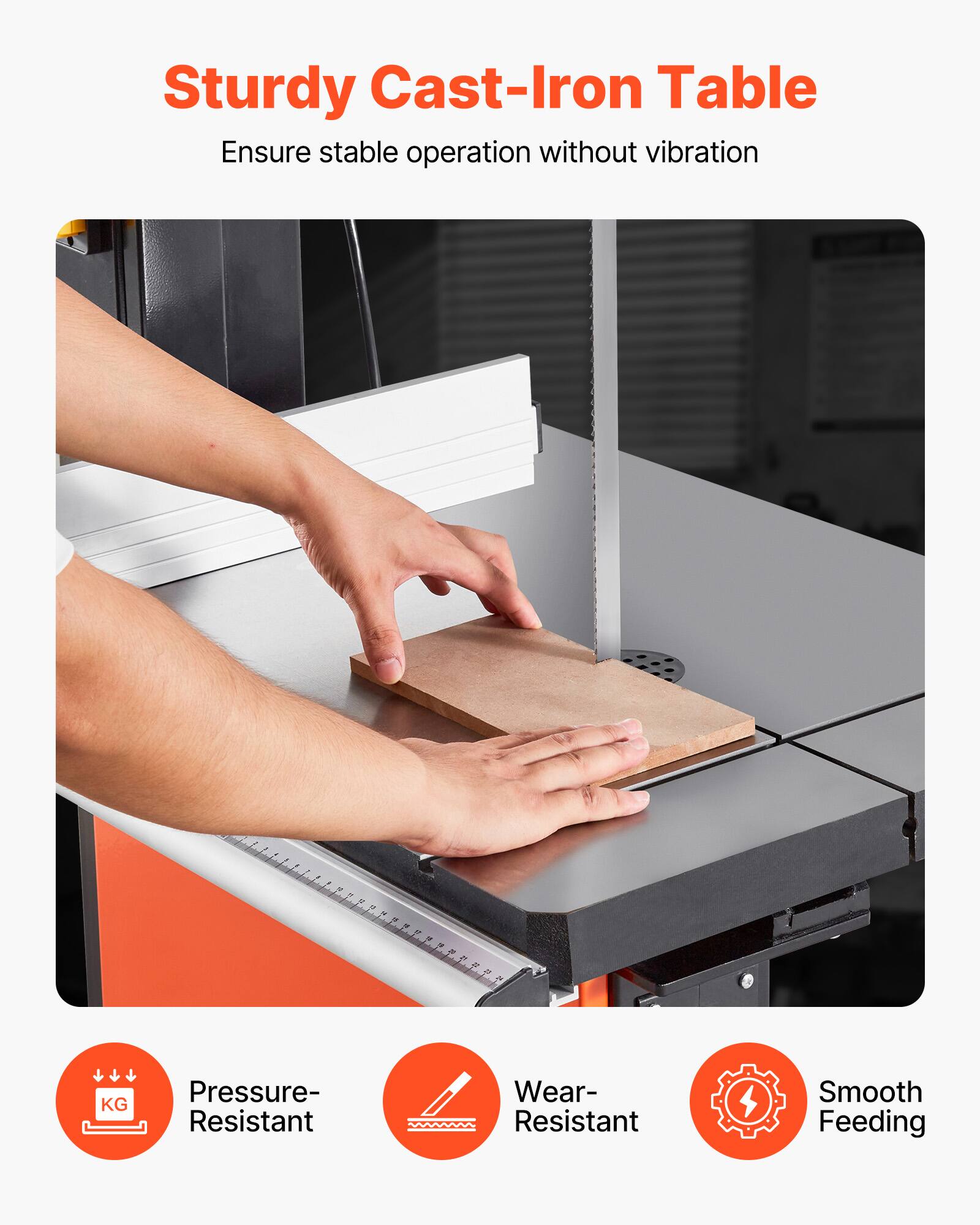 Sturdy Cast-Iron Table  
Ensure stable operation without vibration

- Pressure-Resistant
- Wear-Resistant
- Smooth Feeding