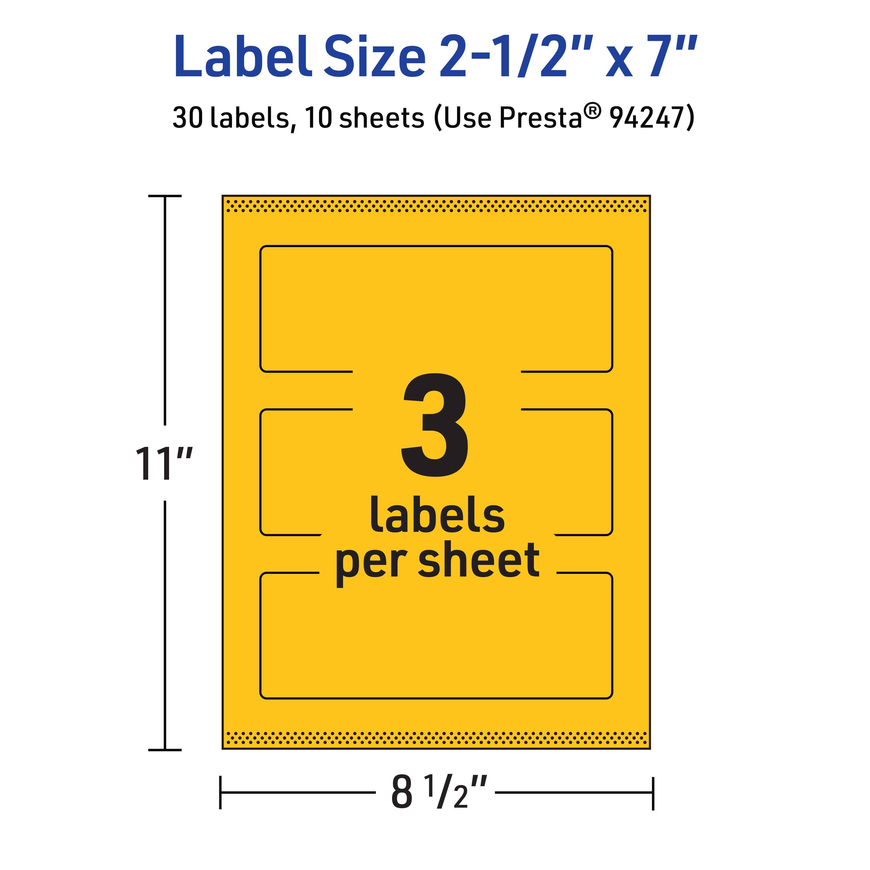 Label Size: 2-1/2" x 7"  
30 labels, 10 sheets (Use Presta® 94247)  
3 labels per sheet  
11" x 8 1/2"