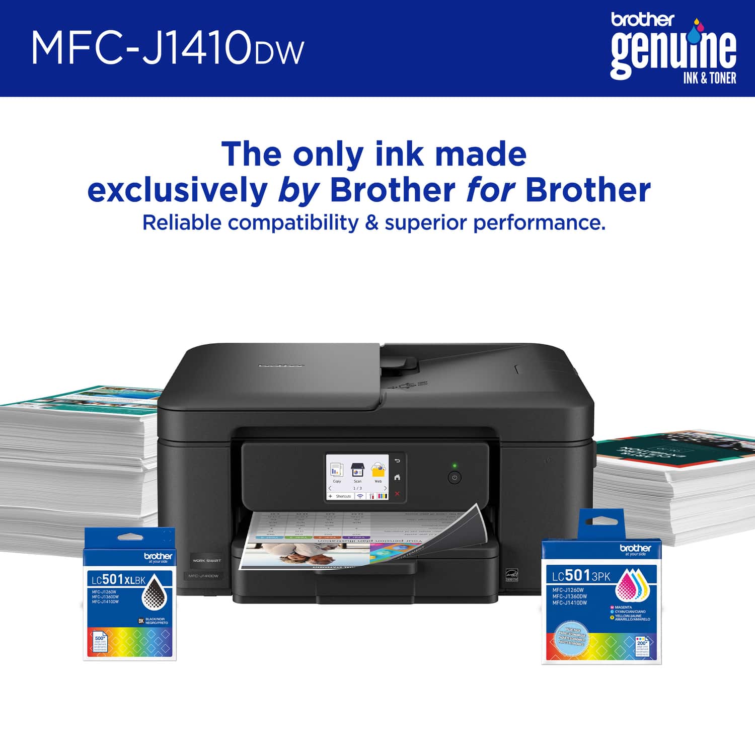 MFC-J1410DW brother genuine INK & TONER
The only ink made exclusively by Brother for Brother
Reliable compatibility & superior performance.
a - - f ... . - + - 1 1a brother - - : : | I LC 501 XLBK - da - - -- rea.don : - I brother - - LC501 3PK M-M C c - CIas : - | n CN - C -