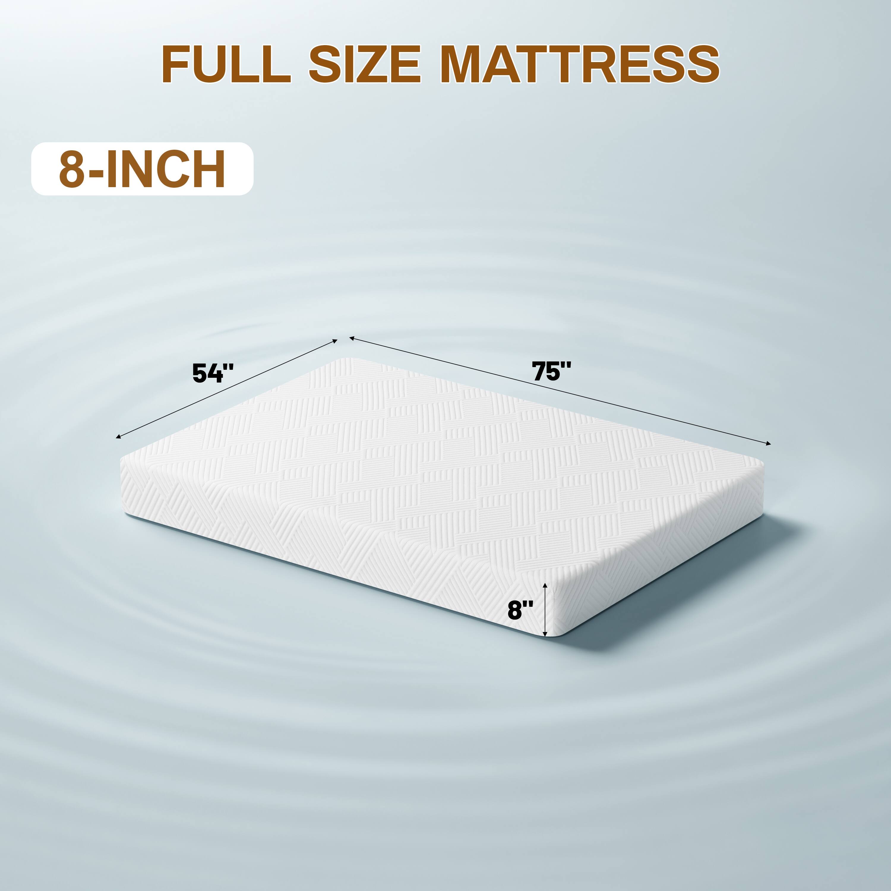FULL SIZE MATTRESS  
8-INCH  
54"  
75"  
8"