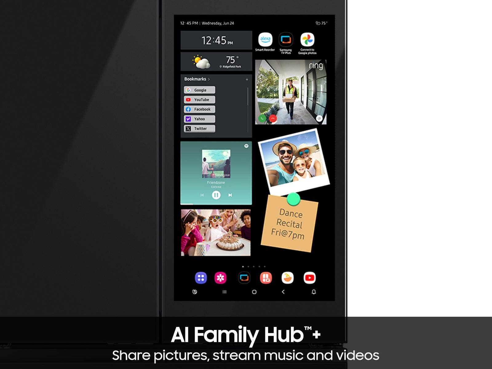 12:45 PM | Wednesday, Jun 24  
75°  

12:45 PM  
75°  

Bookmarks  
- Google  
- YouTube  
- Facebook  
- Yahoo  
- Twitter  

Alexa  
Smart Reorder  
Samsung TV Plus  
Connect to Google Photos  
Ring  

Dance Recital  
Fri@7pm  

AI Family Hub™  
Share pictures, stream music and videos