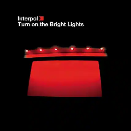 Interpol
Turn on the Bright Lights
