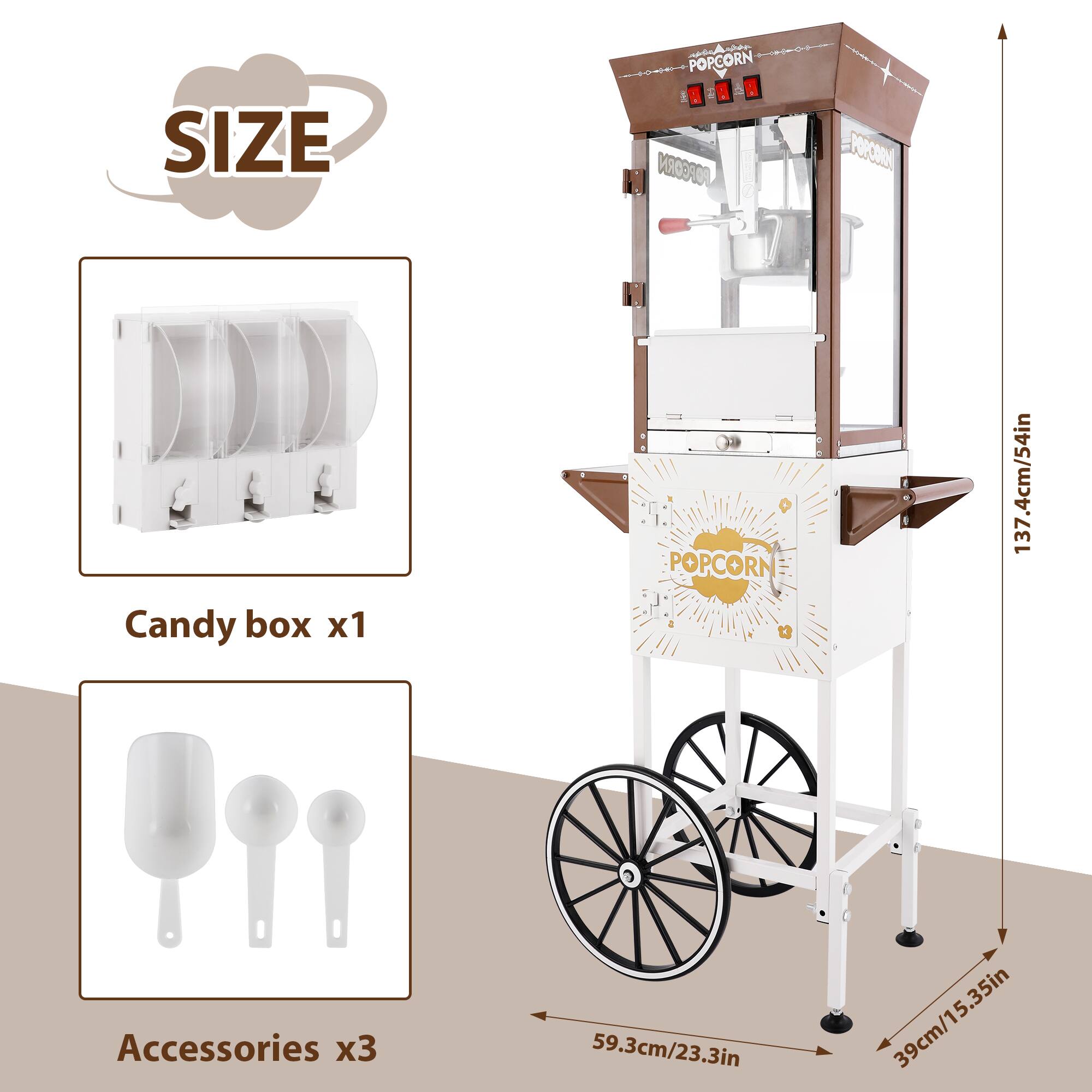 SIZE b  
POPCORN A: A E RORO RCANN  
Candy box x1  
POPCORN 137.4cm/54in  
Accessories x3  
59.3cm/23.3in  
39cm/15.35in