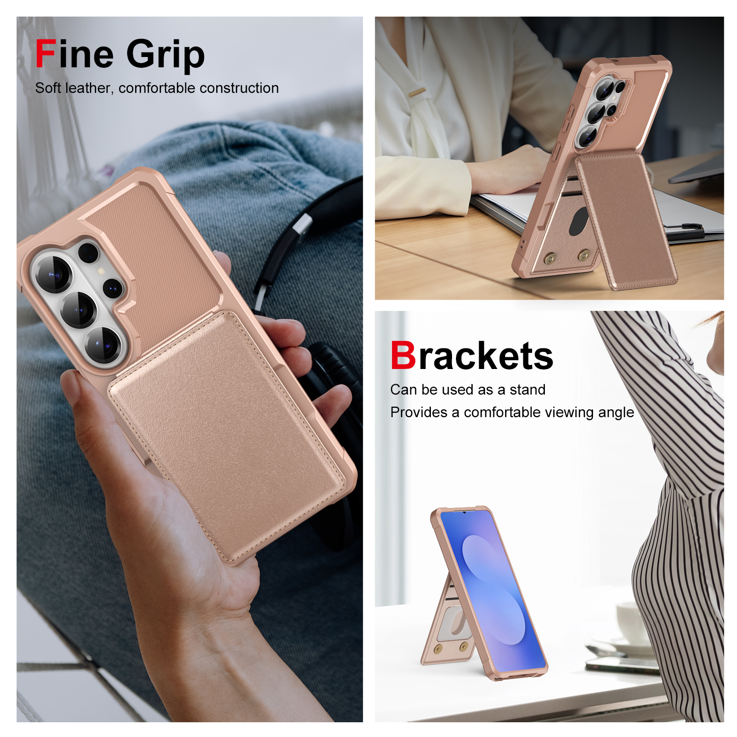 Fine Grip  
Soft leather, comfortable construction  

Brackets  
Can be used as a stand  
Provides a comfortable viewing angle