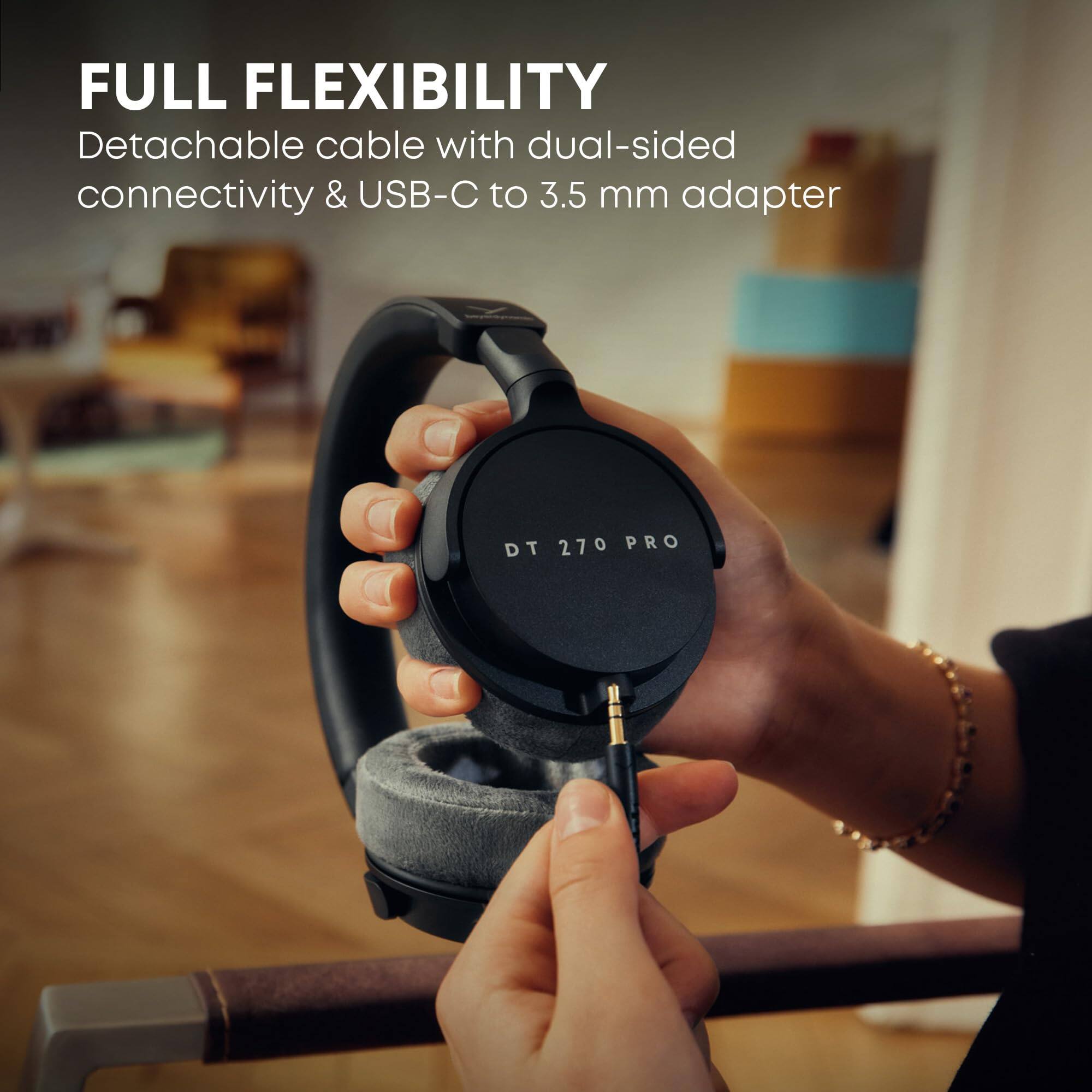 FULL FLEXIBILITY  
Detachable cable with dual-sided connectivity & USB-C to 3.5 mm adapter  

DT 270 PRO