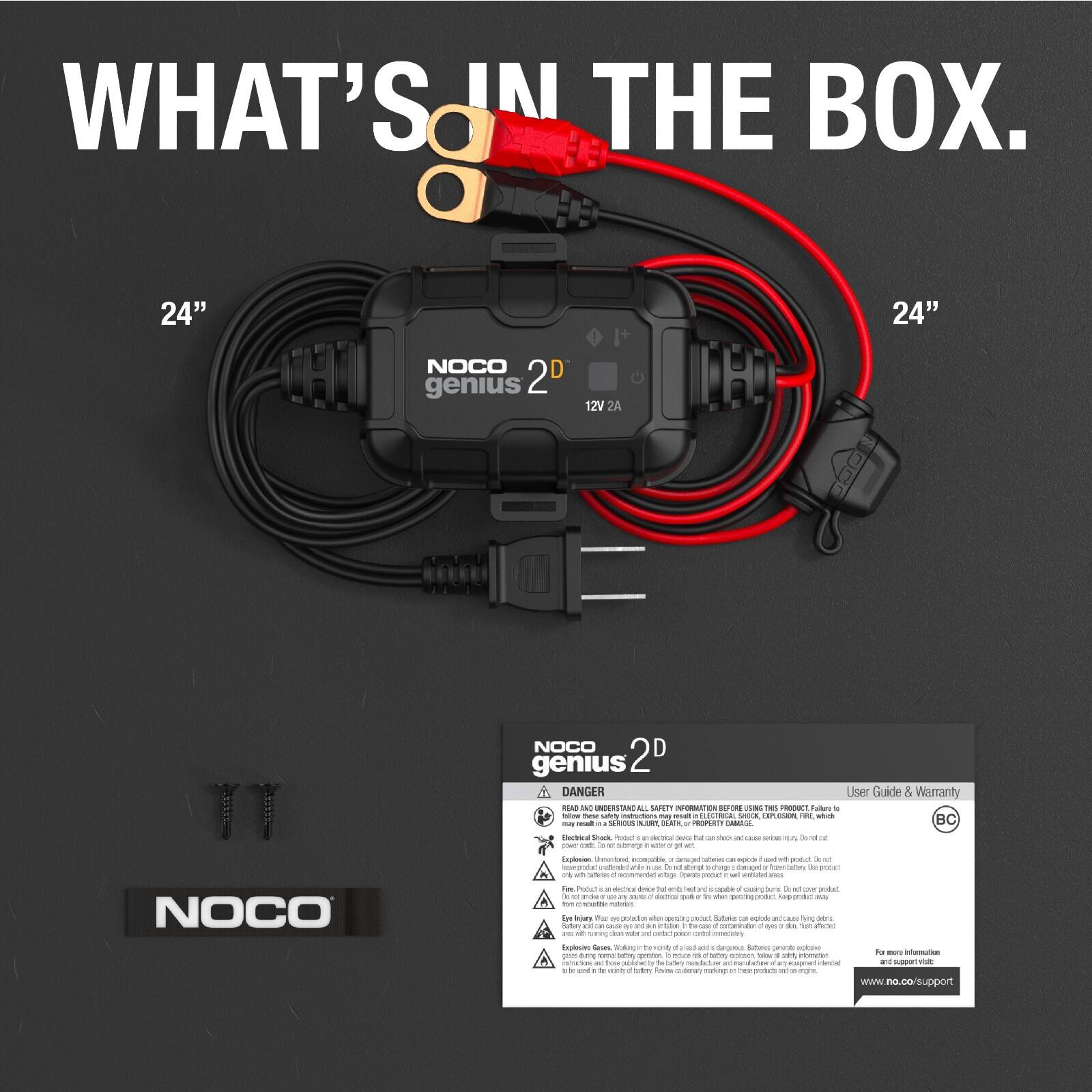 WHAT'S IN THE BOX.  
80  
24" 24"  
NOCO genius 2D 12V 2A  
NOCO genius 2D  
DANGER  
User Guide & Warranty  
BC  
NOCO  
decoes  
Sas Pen  
SA  
te  
1  
praus  
oode  
aore  
CRani  
notury  
anta  
CNa  
Palut  
s  
S  
daea  
du  
gmirs  
ige  
jus  
tar  
aato  
mnnet  
S  
fary  
srs  
e  
a  
d  
han  
te  
mmuer  
snier  
nartes  
aeran  
mih  
to