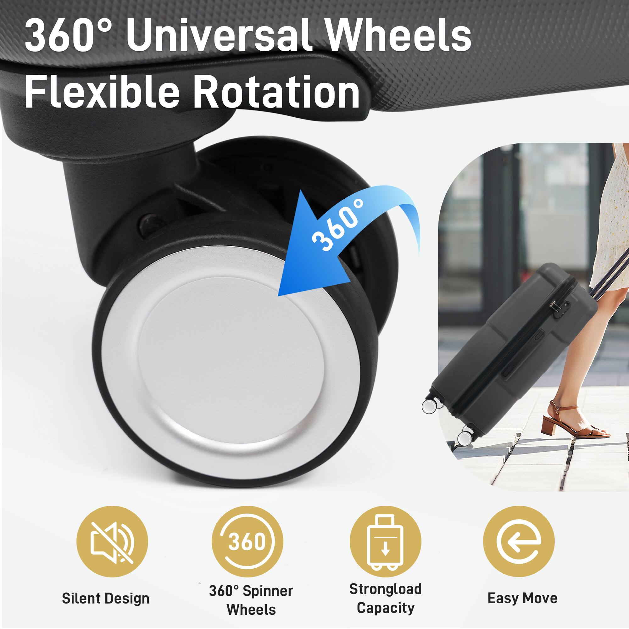 360° Universal Wheels  
Flexible Rotation  

- Silent Design  
- 360° Spinner Wheels  
- Strongload Capacity  
- Easy Move