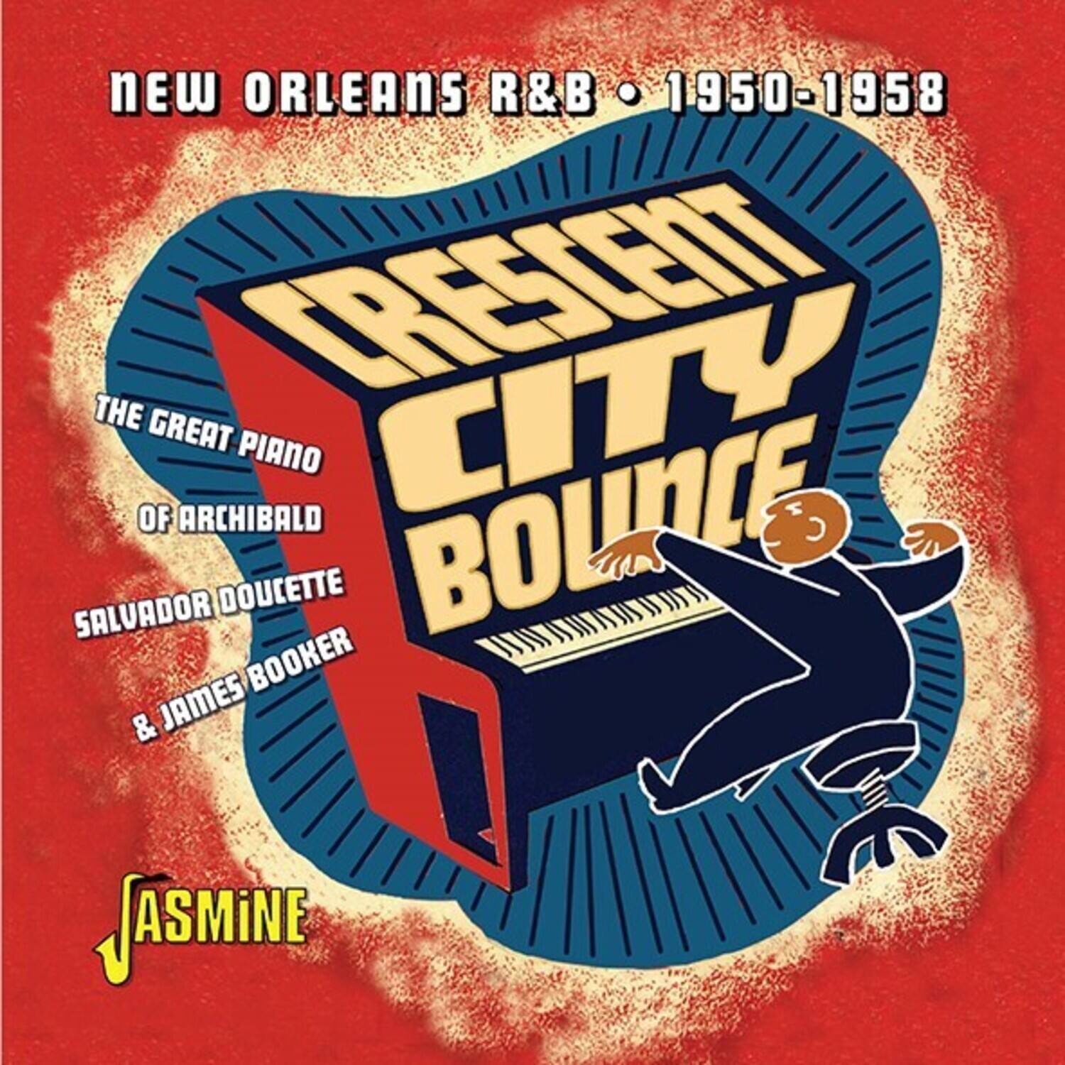 NEW ORLEANS R&B • 1950-1958

THE GREAT PIANO OF ARCHIBALD

CRESCENT CITY BOUNCE

SALVADOR DOUCETTE & JAMES BOOKER

JASMINE