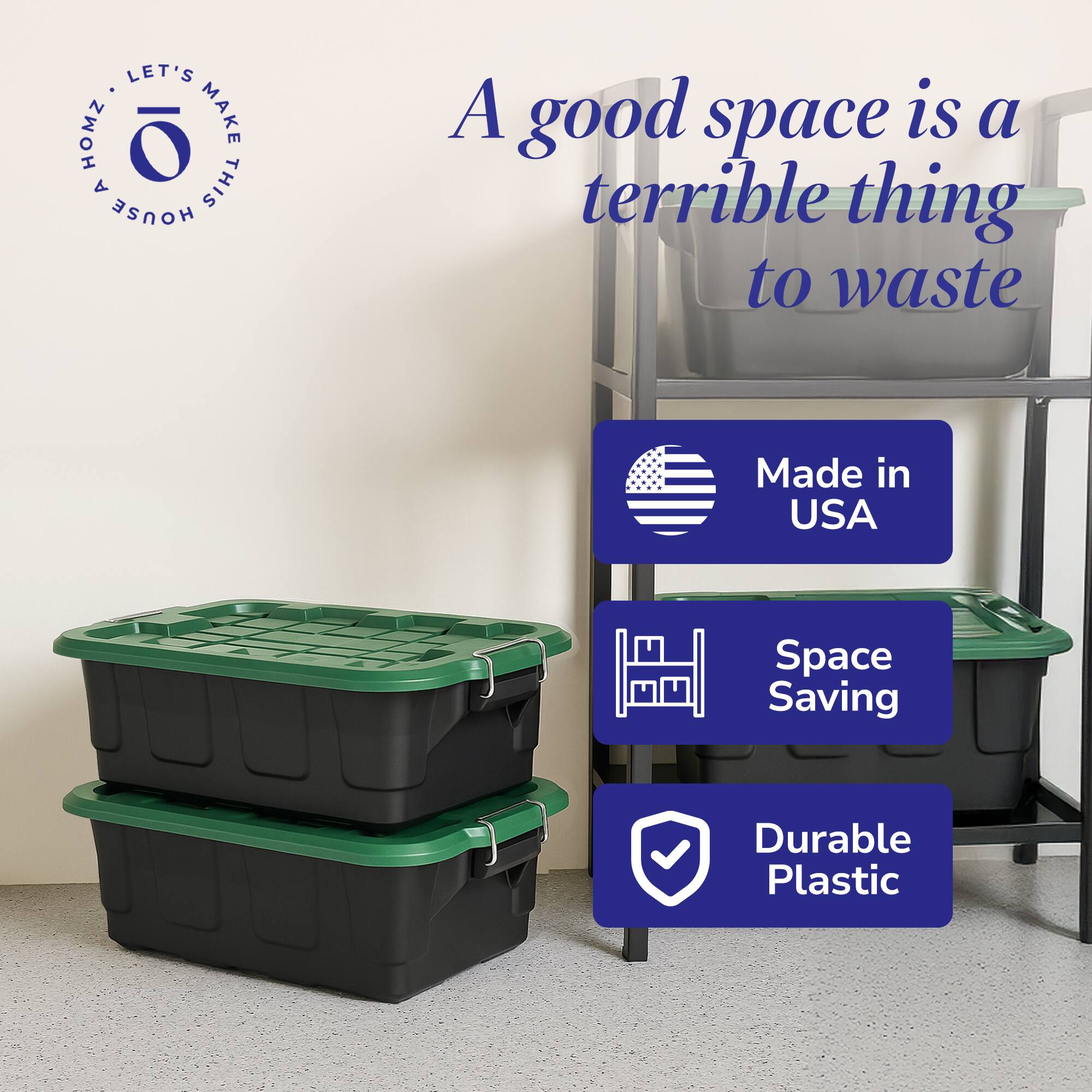 LET'S MAKE THIS HOUSE A good space is a terrible thing to waste  
Made in USA  
Space Saving  
Durable Plastic