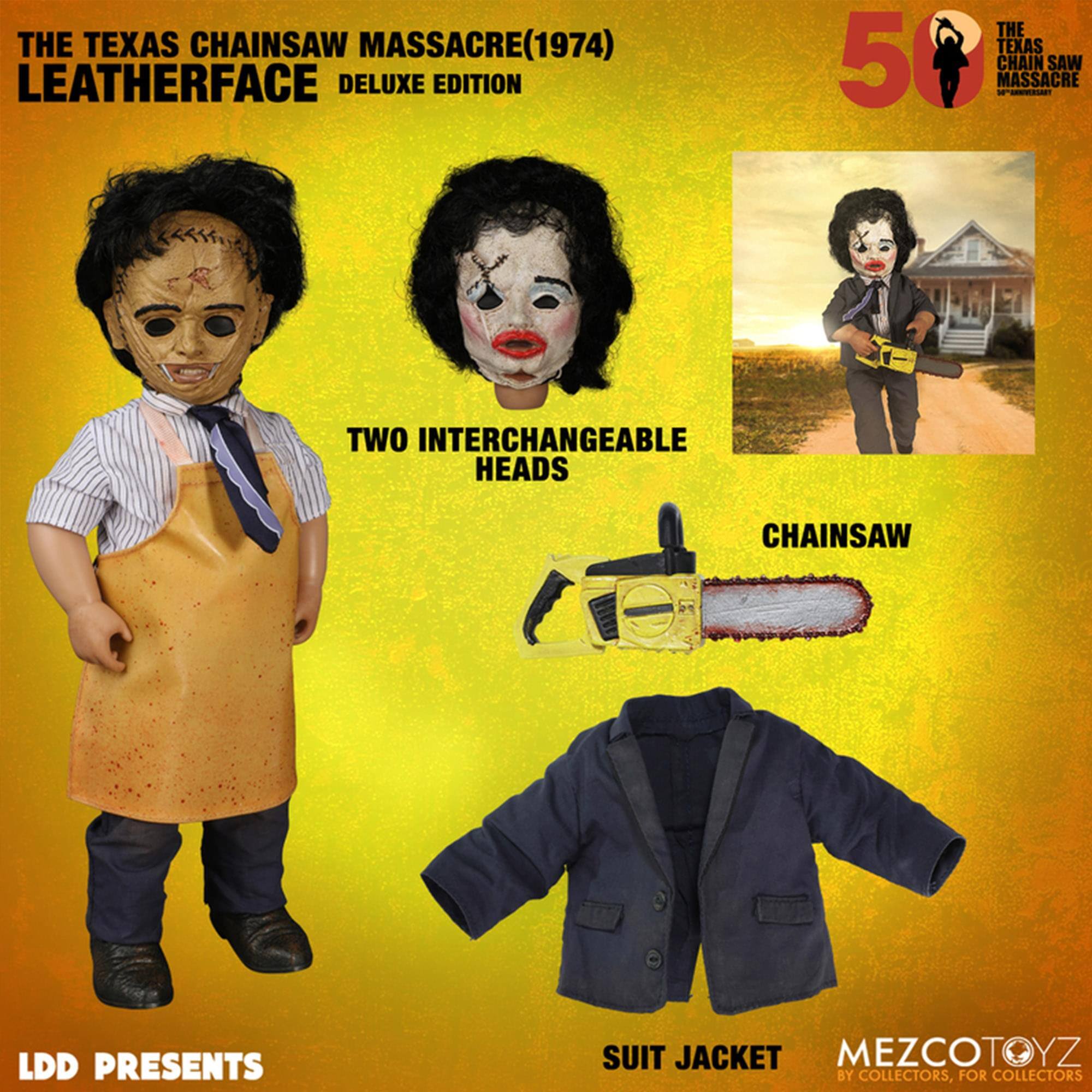 THE TEXAS CHAINSAW MASSACRE (1974)  
LEATHERFACE DELUXE EDITION  

50  
THE TEXAS CHAIN SAW MASSACRE  

TWO INTERCHANGEABLE HEADS  
CHAINSAW  

LDD PRESENTS  
SUIT JACKET  

MEZCOTOYZ  
BY COLLECTORS, FOR COLLECTORS