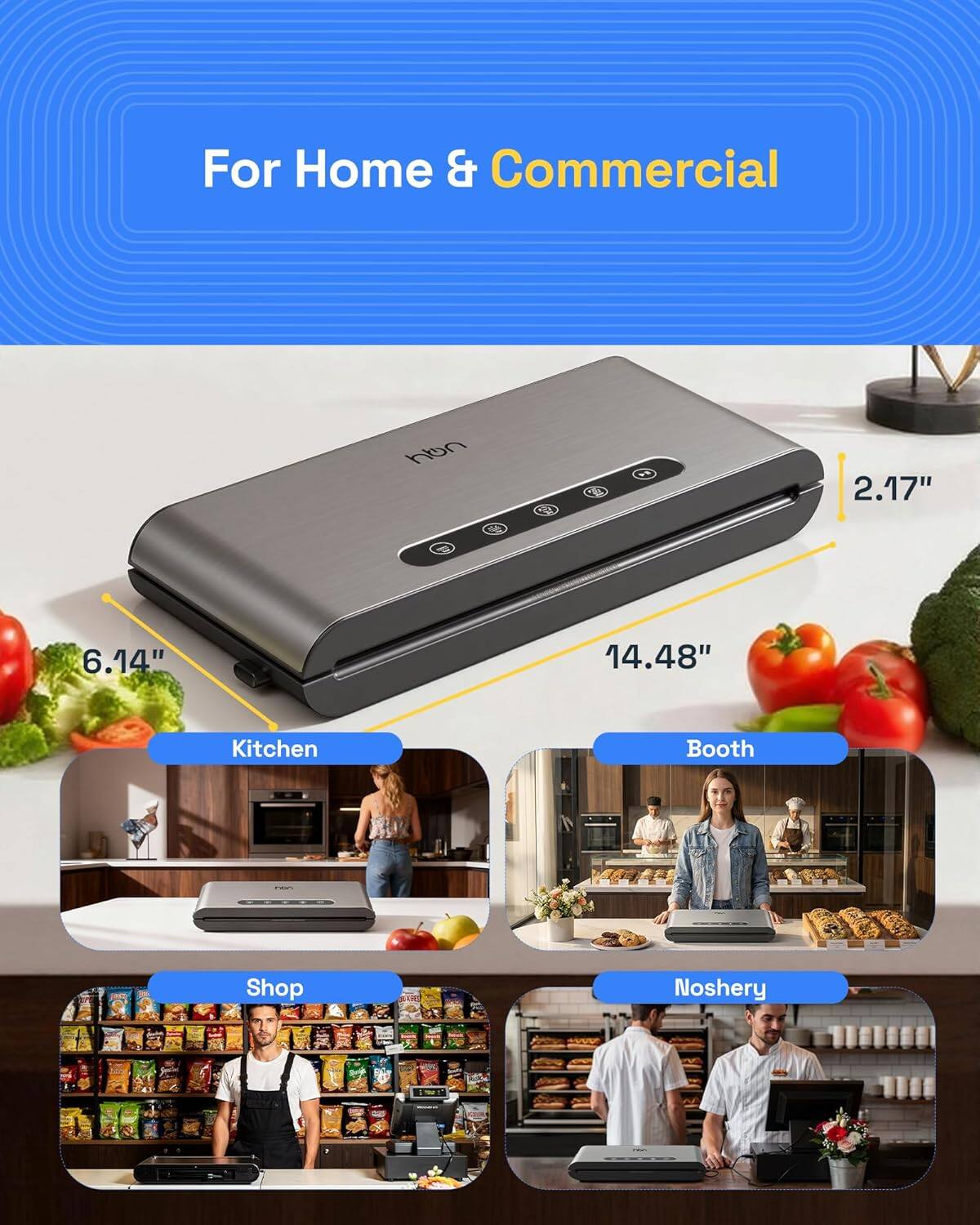 For Home & Commercial

2.17" 6.14" 14.48"

Kitchen
Booth
Shop
Noshery