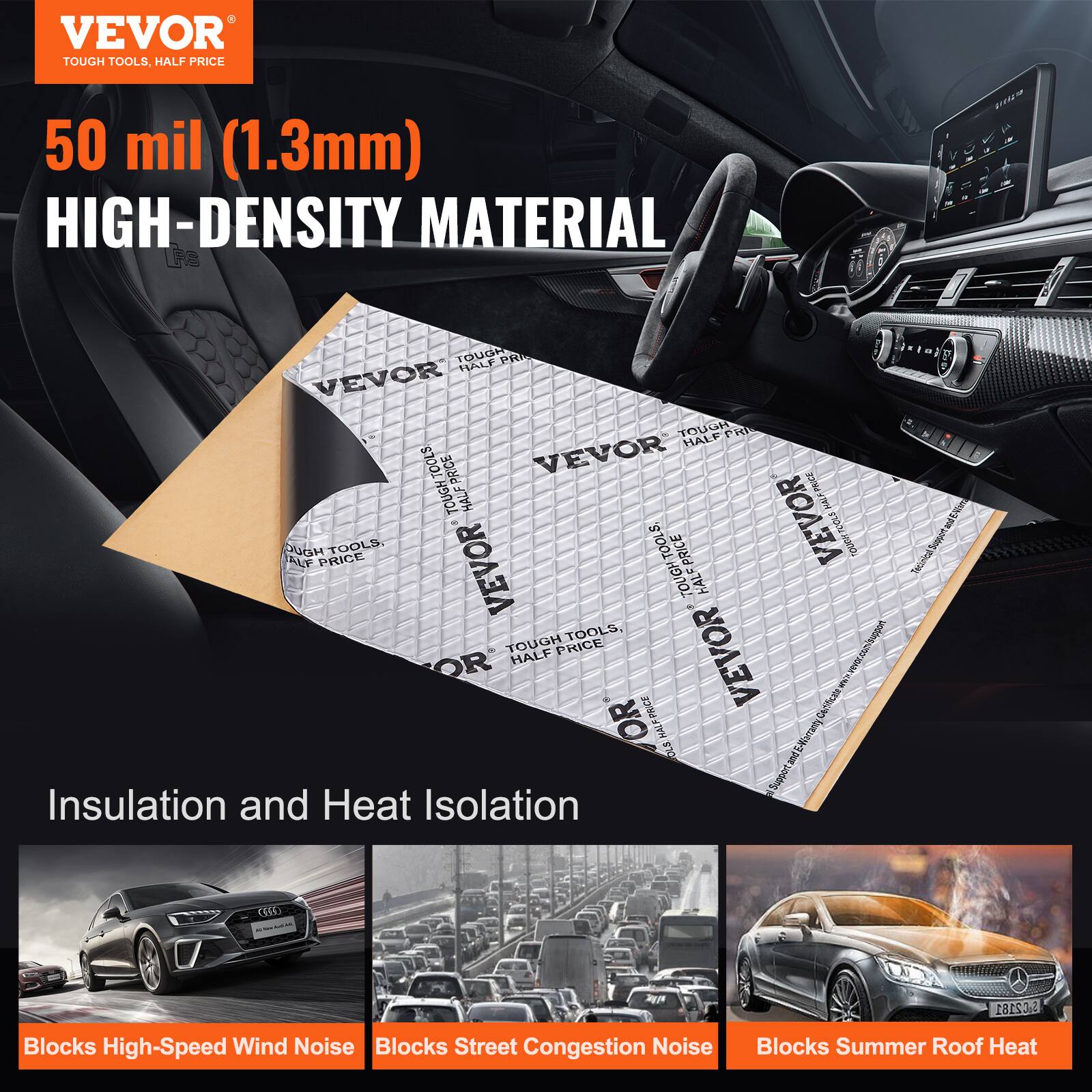 VEVOR  
TOUGH TOOLS, HALF PRICE  

50 mil (1.3mm)  
HIGH-DENSITY MATERIAL  

Insulation and Heat Isolation  

Blocks High-Speed Wind Noise  
Blocks Street Congestion Noise  
Blocks Summer Roof Heat