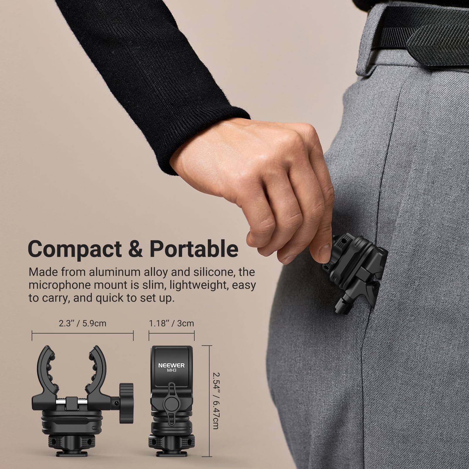 Compact & Portable

Made from aluminum alloy and silicone, the microphone mount is slim, lightweight, easy to carry, and quick to set up.

2.3" / 5.9cm  
1.18" / 3cm  
2.54" / 6.47cm  

NEEWER M2