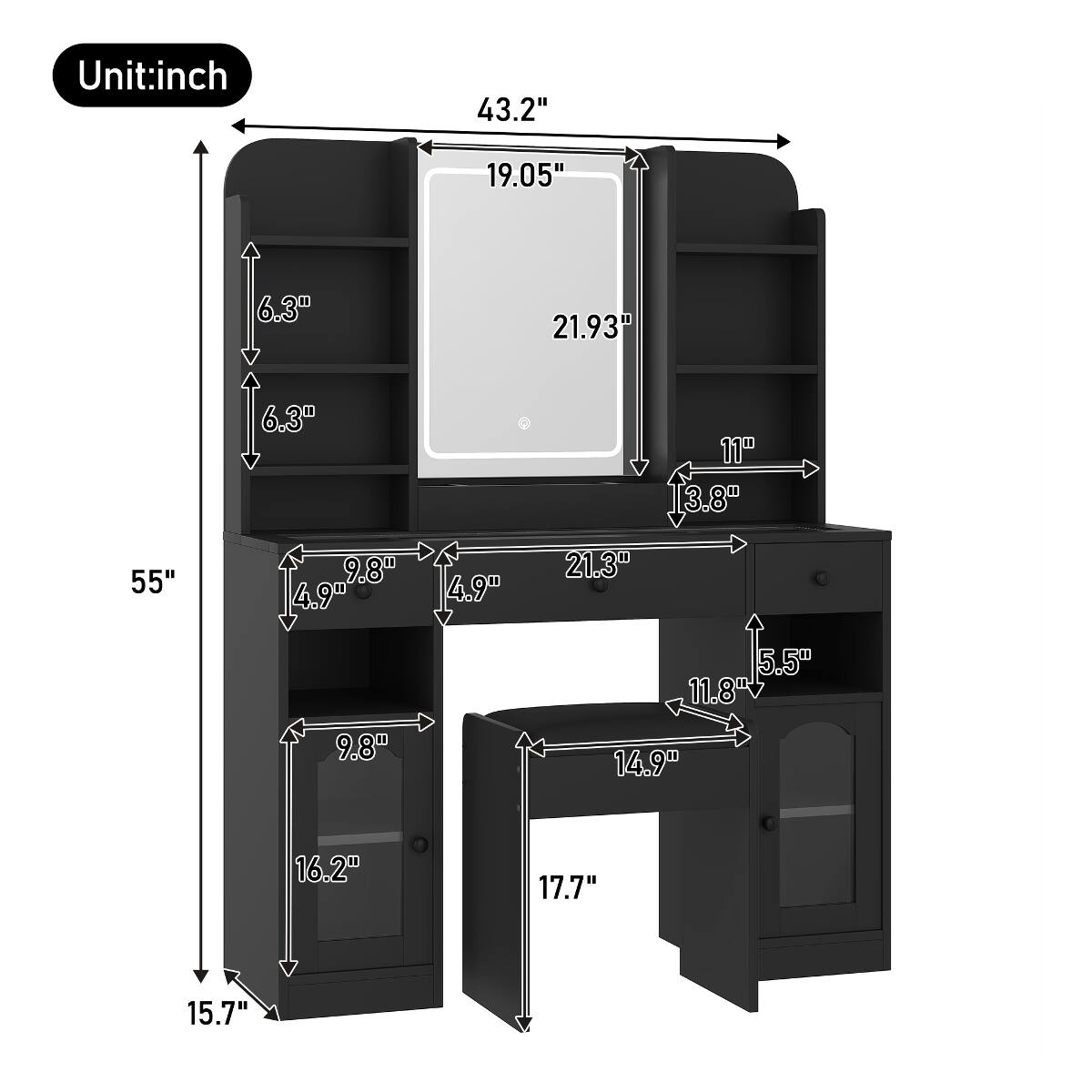 Unit: inch

43.2"
19.05"
6.3"
21.93"
6.3"
11" 3.8"
55"
9.8" 4.9"
4.9"
21.3"
9.8"
5.5" 11.8" 14.9"
16.2"
17.7"
15.7"