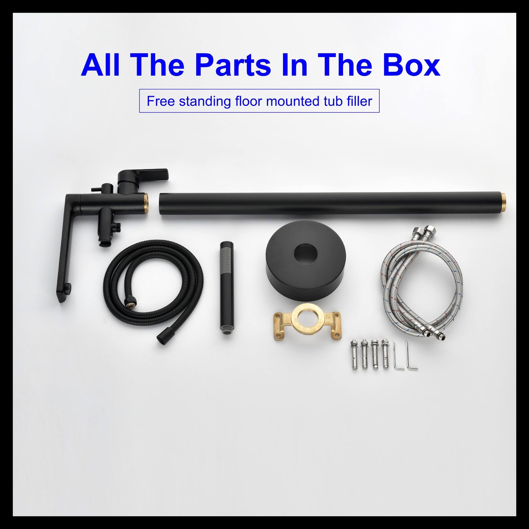 All The Parts In The Box  
Free standing floor mounted tub filler
